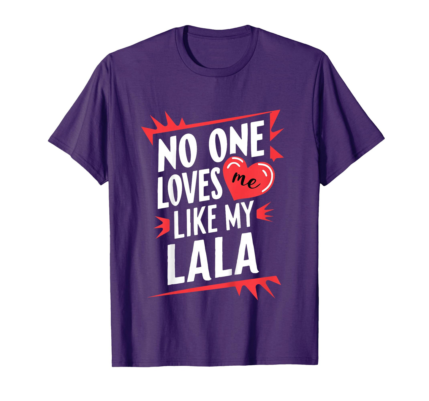 Kids No One Loves Me Like My Lala Funny Grandkids Grandchild T-Shirt