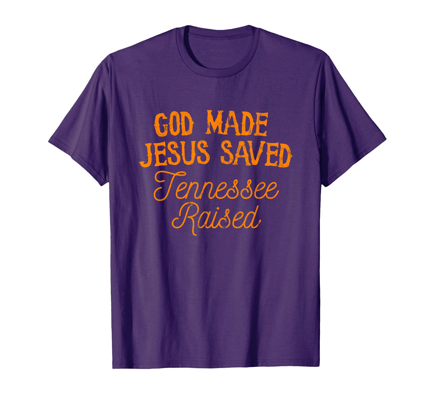 God Made Jesus Saved Tennessee Raised T-Shirt