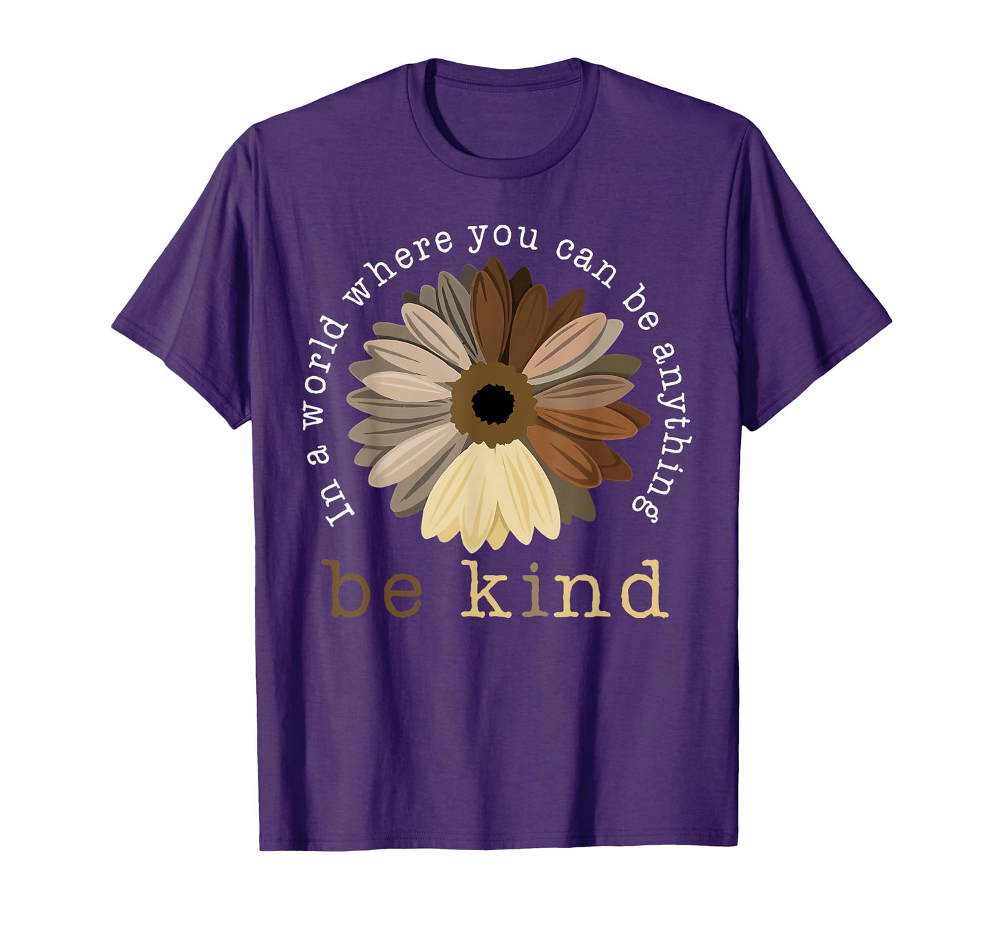 In A World Where You Can Be Any Thing Be Kind Kindness Day T-Shirt
