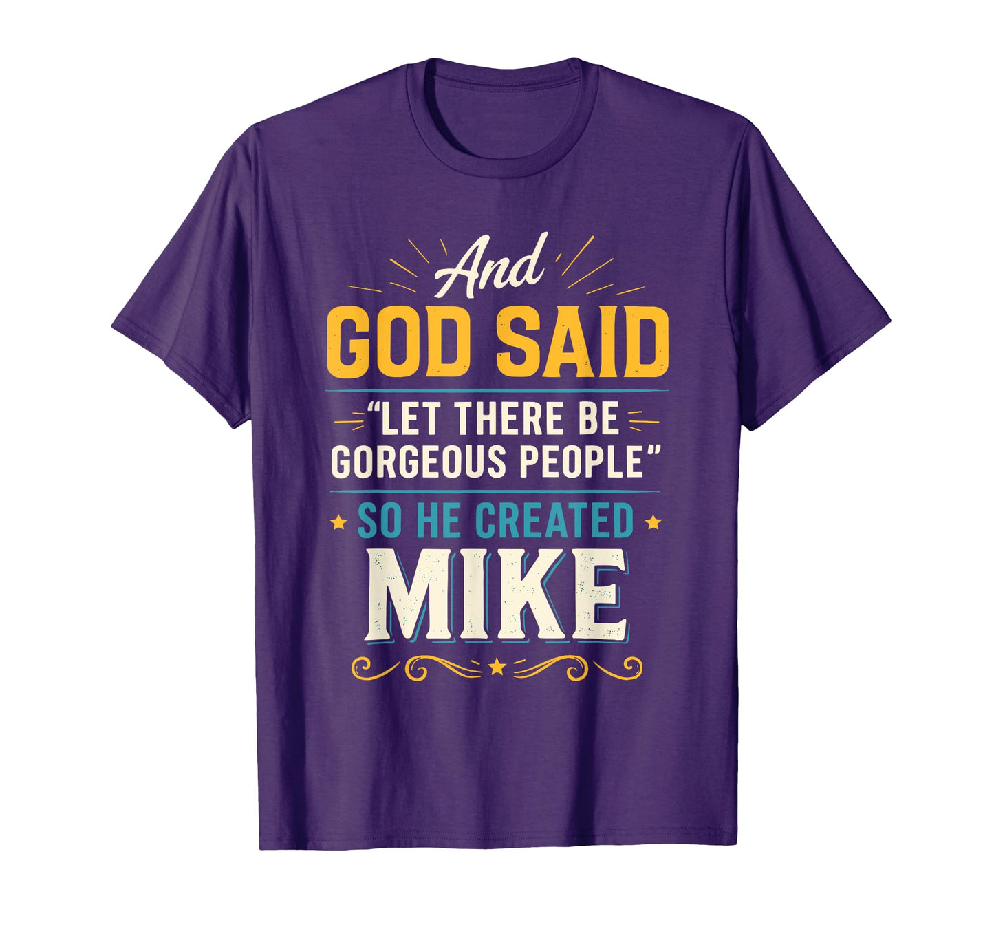 and God Said So He Created Mike T-Shirt Name Funny Mike T-Shirt