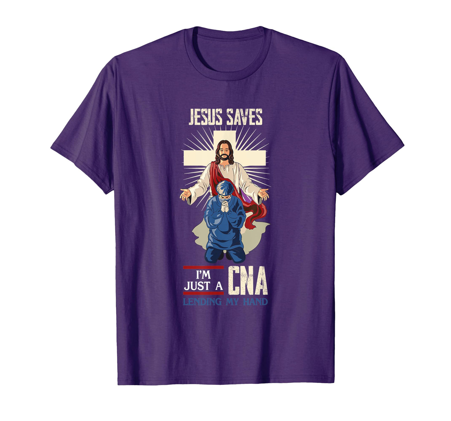 Jesus Saves I'm Just A CNA Religious Faith Hospital Aid T-Shirt