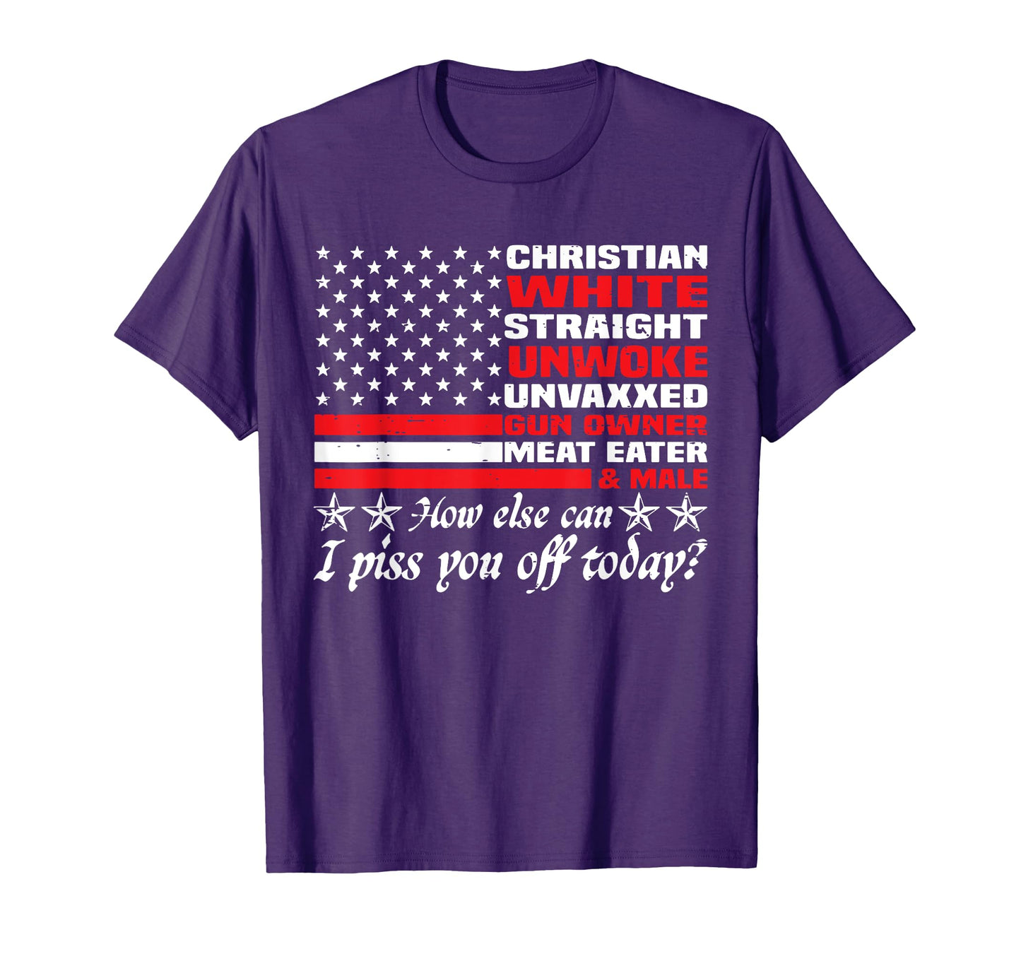 How Else Can I Piss You Off Today Christian White 4th July T-Shirt