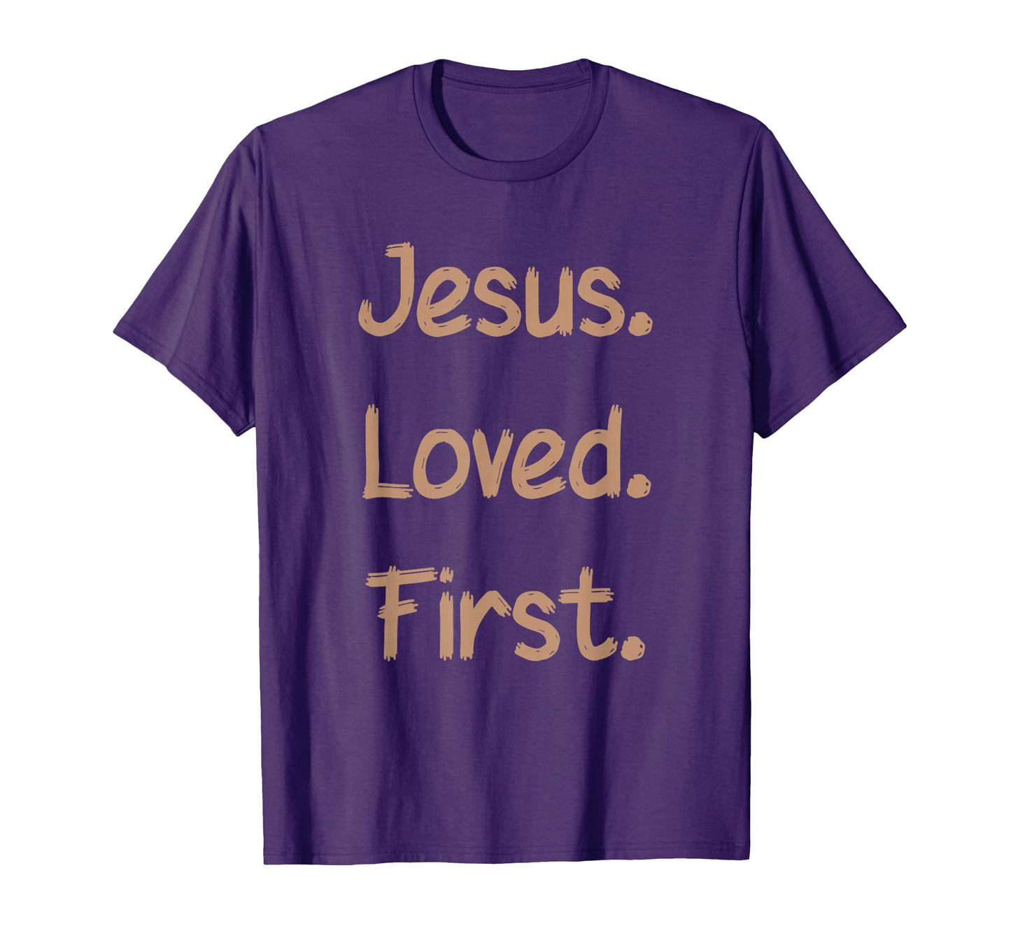 Jesus. Loved. First, Religious Belief, Thank God T-Shirt