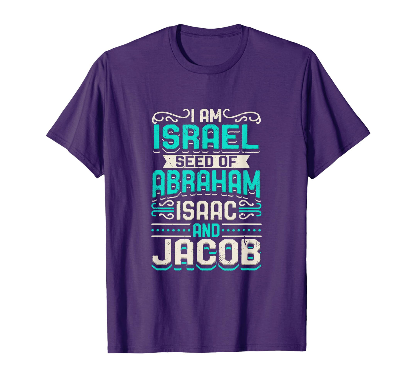 I Am Israel Seed Of Abraham Isaac And Jacob Quote Israelite T-Shirt