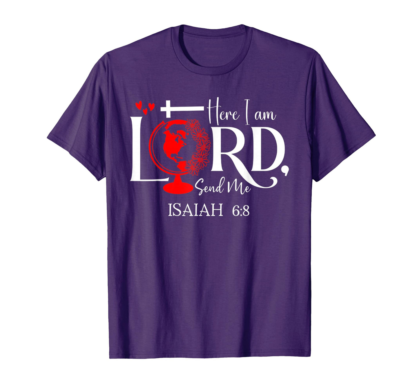 Here I Am Lord, Send Me Isaiah 6 8 Bible Verse Lord Saying T-Shirt
