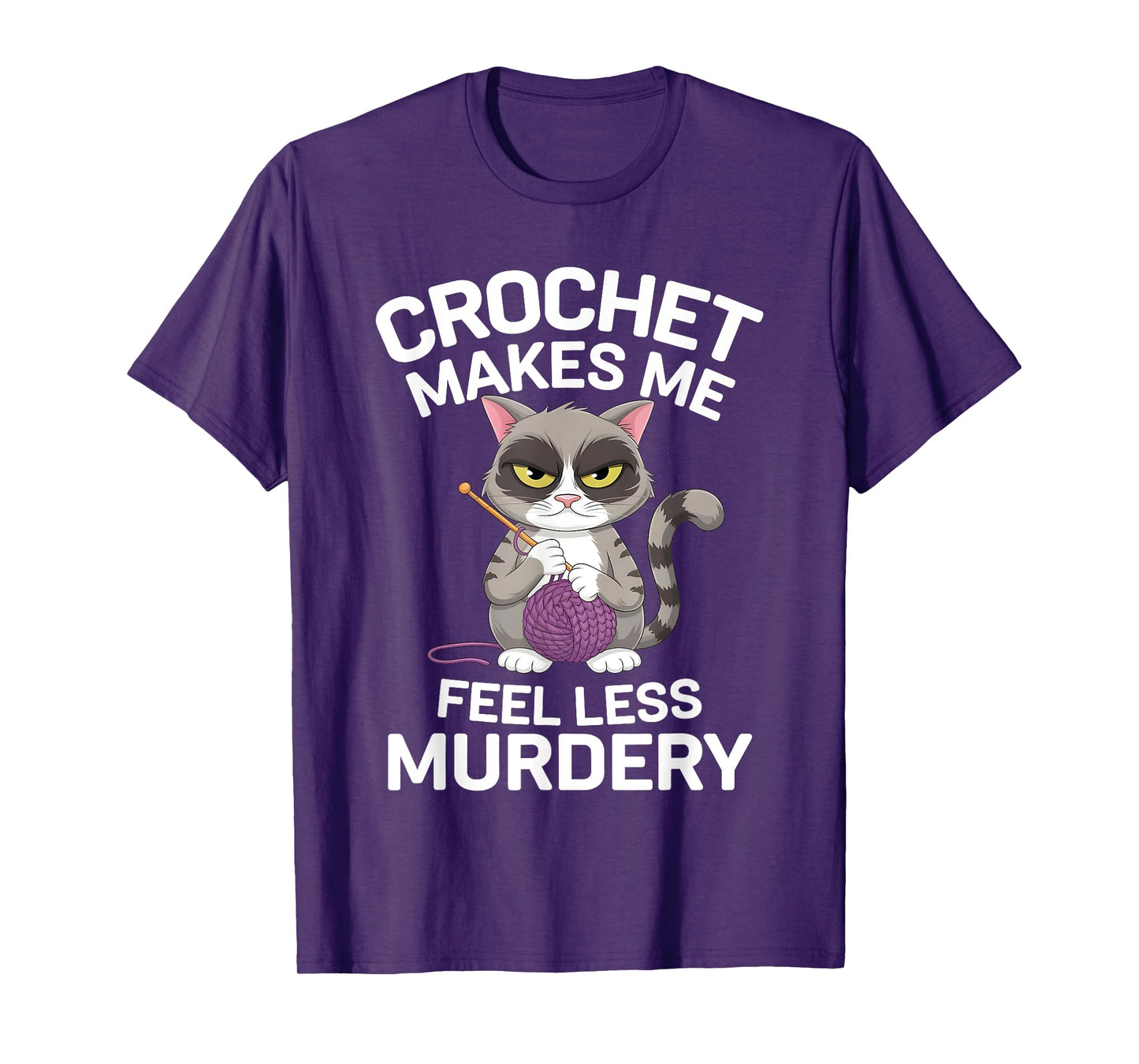 Crochet Makes Me Feel Less Murdery Funny Crocheting Cat Tee T-Shirt