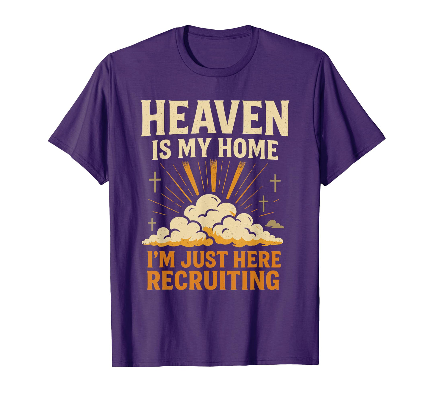 Heaven is My Home I'm Just Here Recruiting Christian Quote T-Shirt