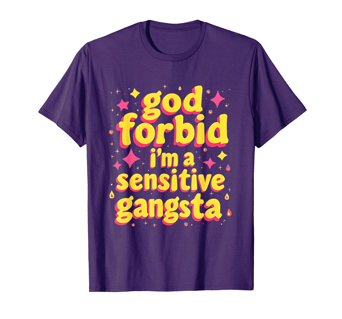 God Forbid I'm A Sensitive Gangsta T-Shirt