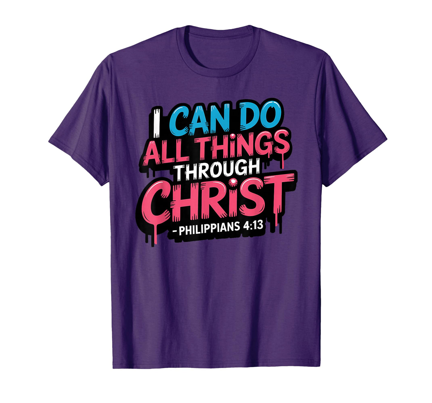 I Can Do All Things Through Christ Philippians 4:13 T-Shirt