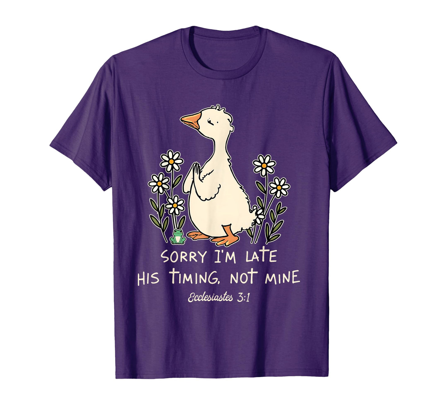Sorry I'm Late His Timing Not Mine Funny Christian Goose T-Shirt