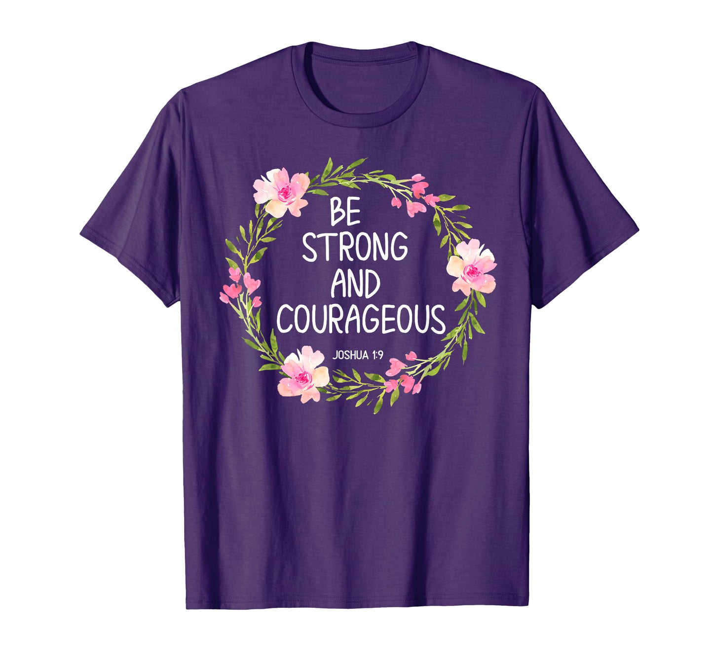Inspirational, Be Strong and Courageous T-shirts. Faith Tees T-Shirt