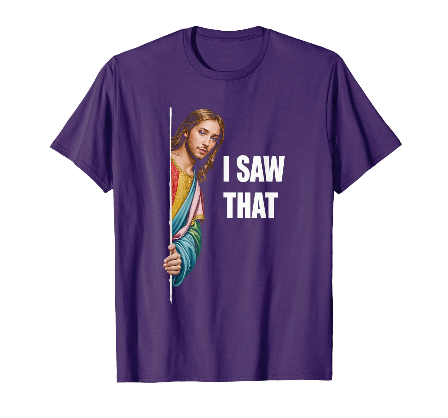 I Saw That Jesus Religious Faith Meme Christian T-Shirt