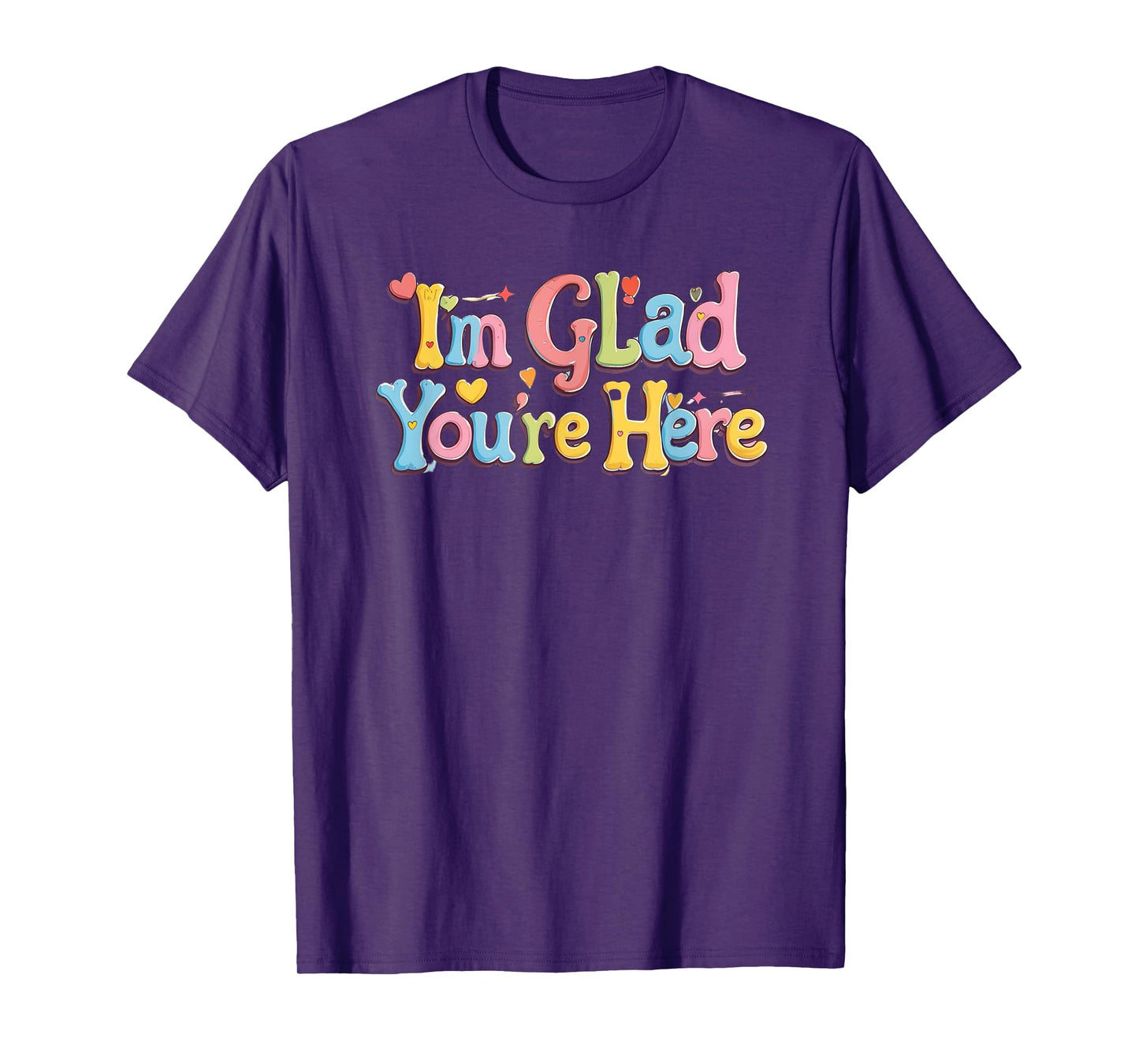 I'm glad you're here. Optimism, Happy quote T-Shirt