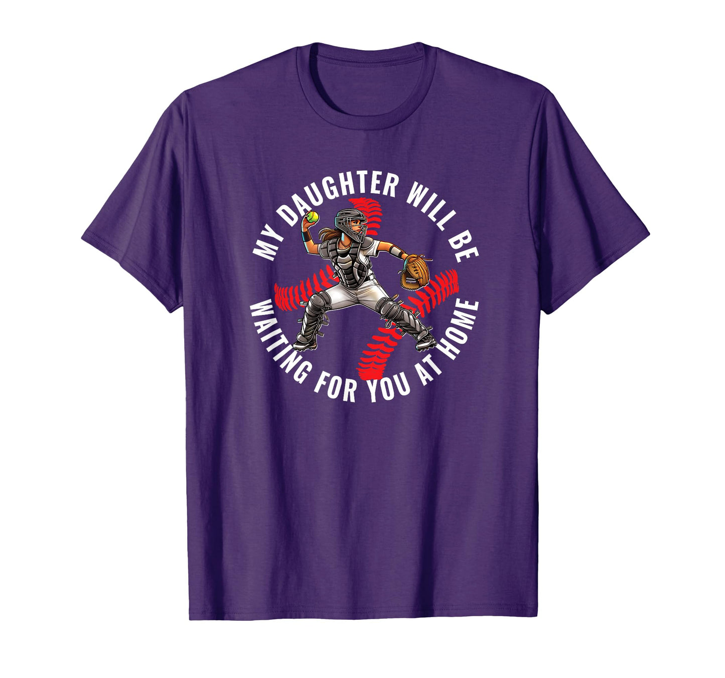 Softball Catcher My Daughter Waiting for You at Home T-Shirt
