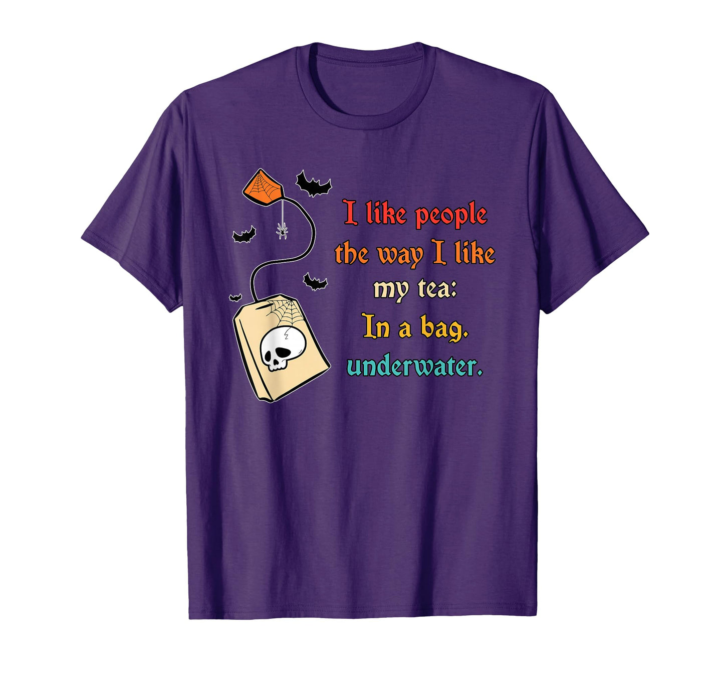 I Like People The Way I-Like My Tea in A Bag Funny Quote T-Shirt