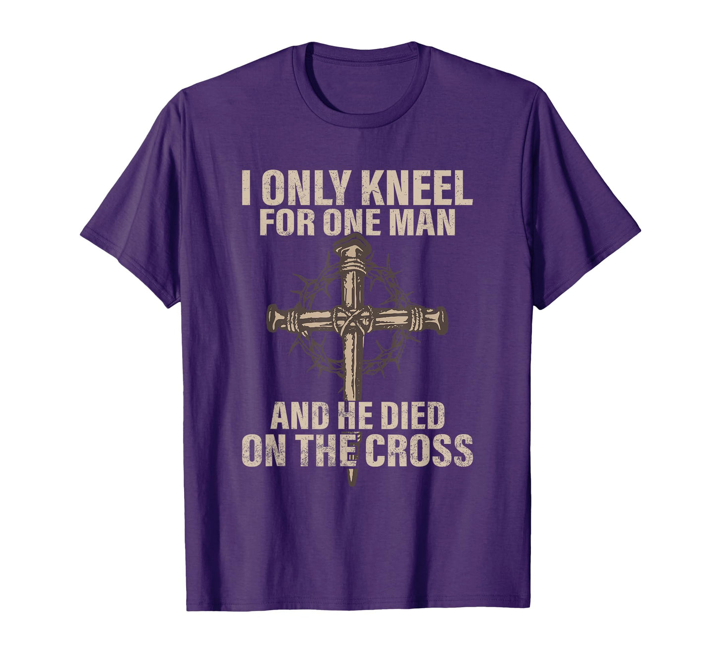I only kneel for one man an he died on the cross - Jesus T-Shirt