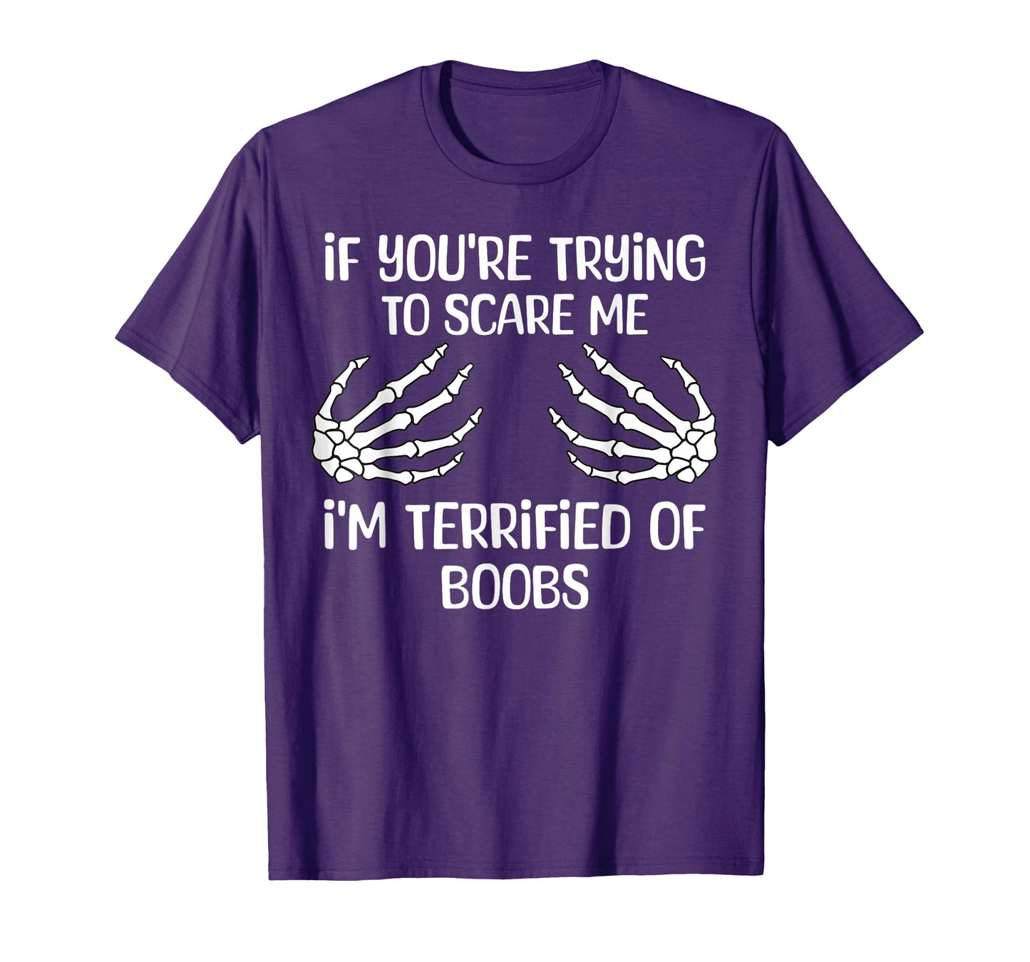 If You're Trying To Scare Me I'm Terrified Of Boobs Adult T-Shirt