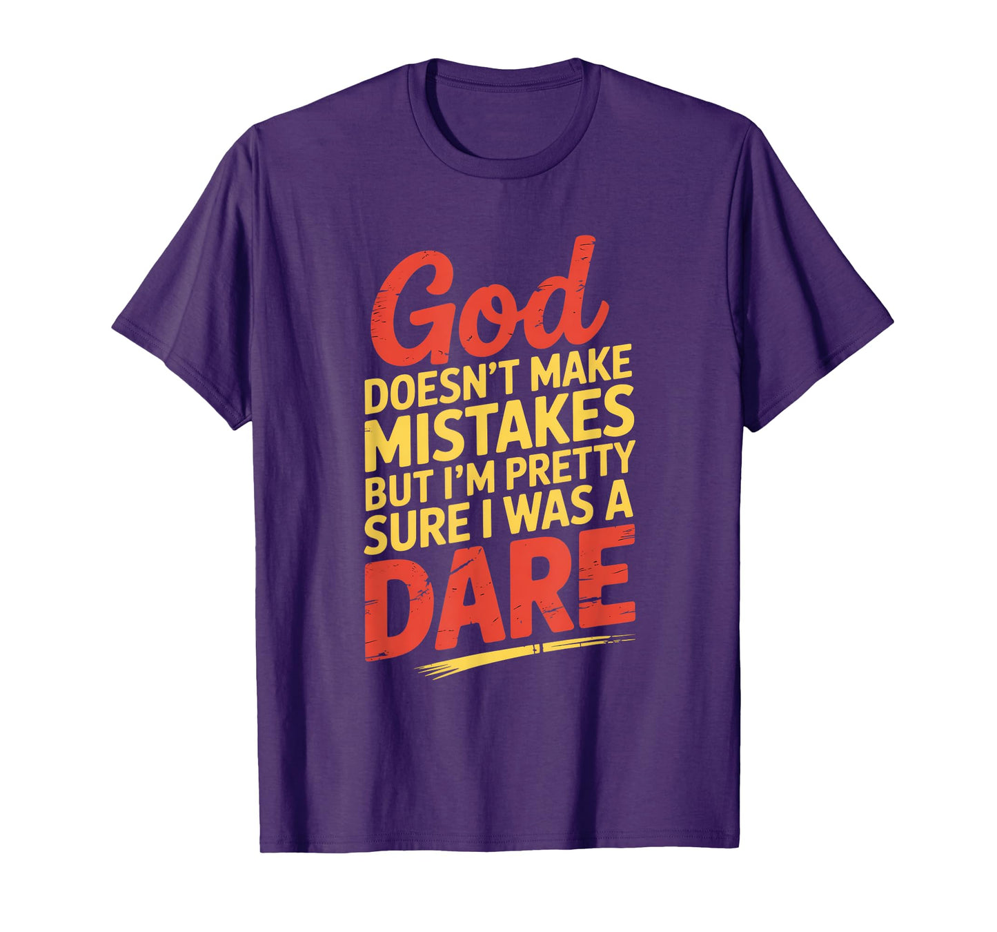 Humor God Doesn't Make Mistakes Dare T-Shirt