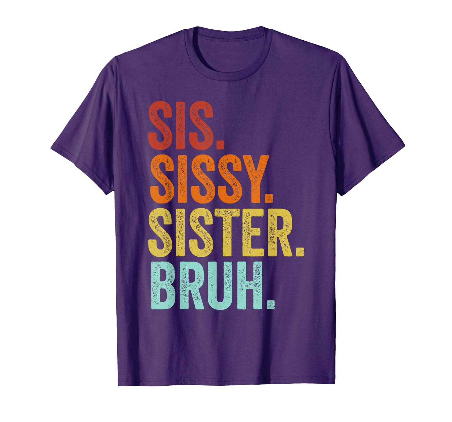 Sissy Sister Sis Bruh Funny Family T-Shirt