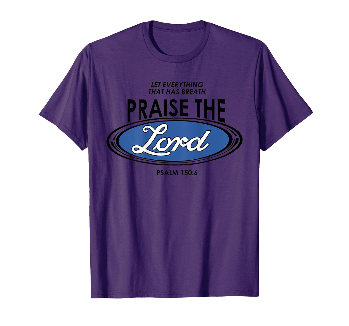 Let Everything That Has Breath Praise The Lord Bible Verse T-Shirt
