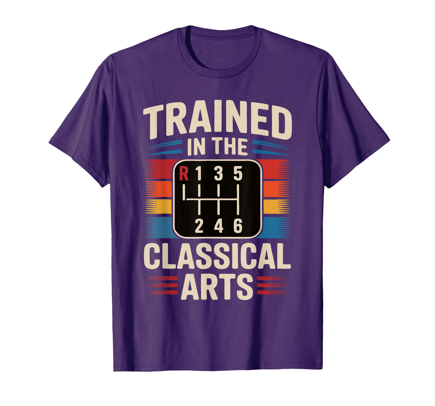 Trained In The Classical Arts Funny Manual Transmission Car T-Shirt
