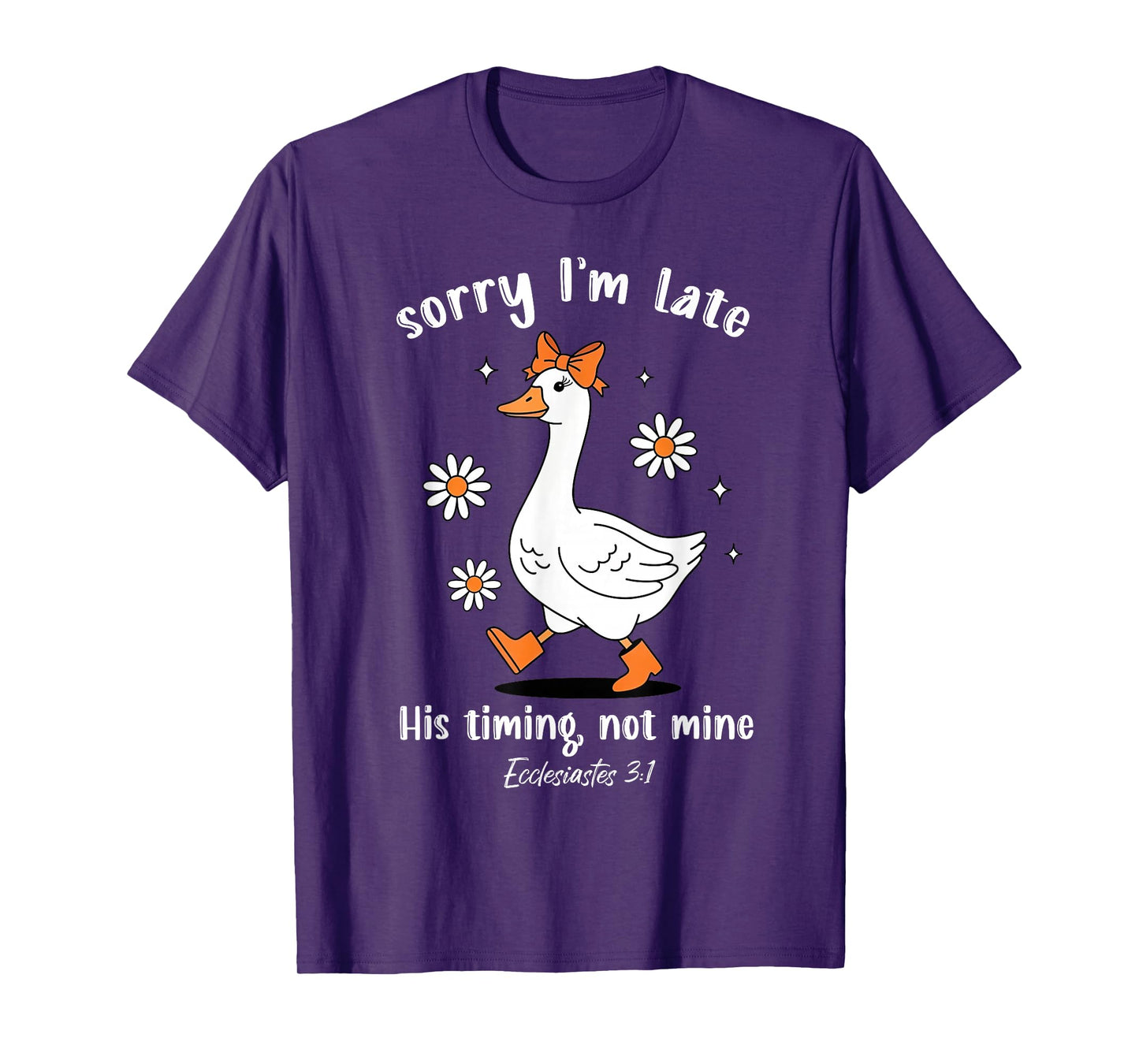 Sorry I'm Late His-Timing Not Mine Christian Goose Bible T-Shirt