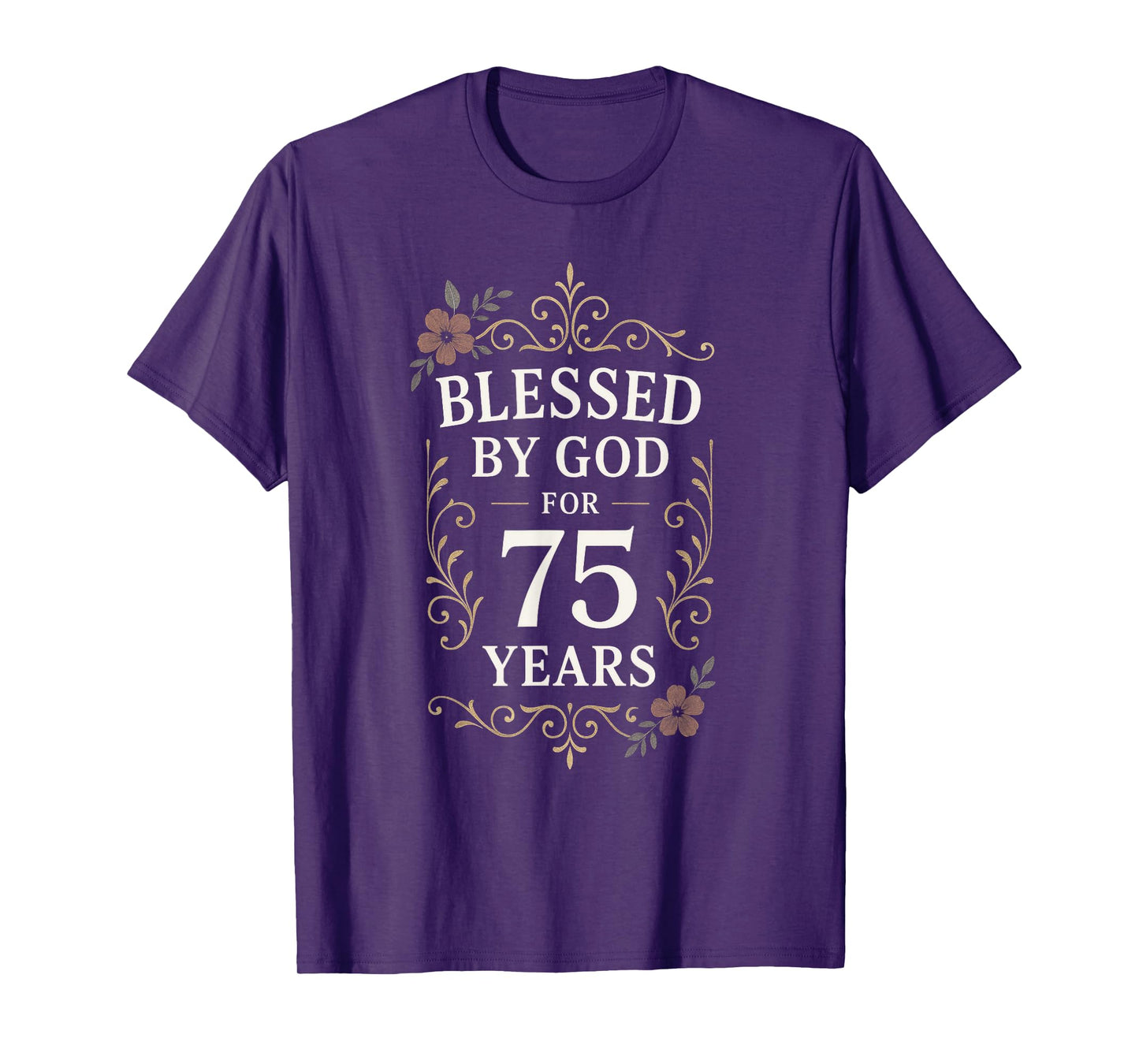 Blessed by GOD for 75 Years - 75th Birthday T-Shirt
