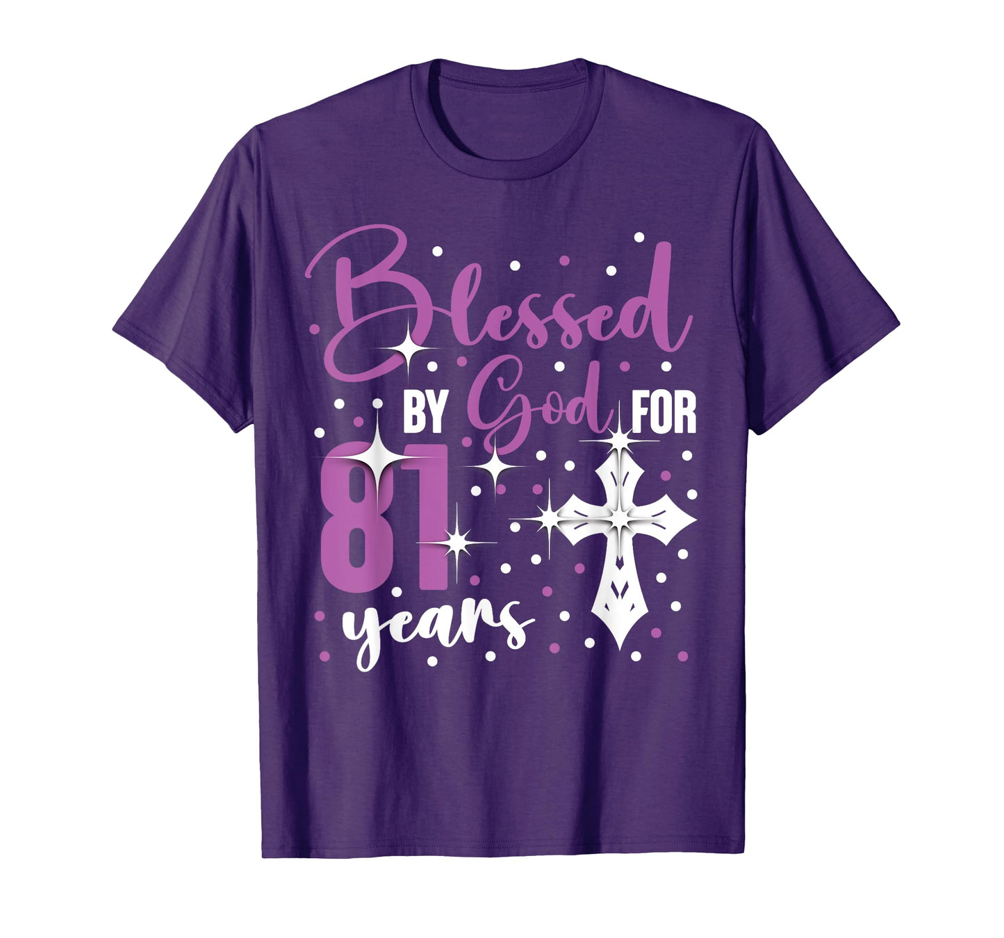Blessed By God 81 Year Old 81st Birthday It's My 81st Bday T-Shirt