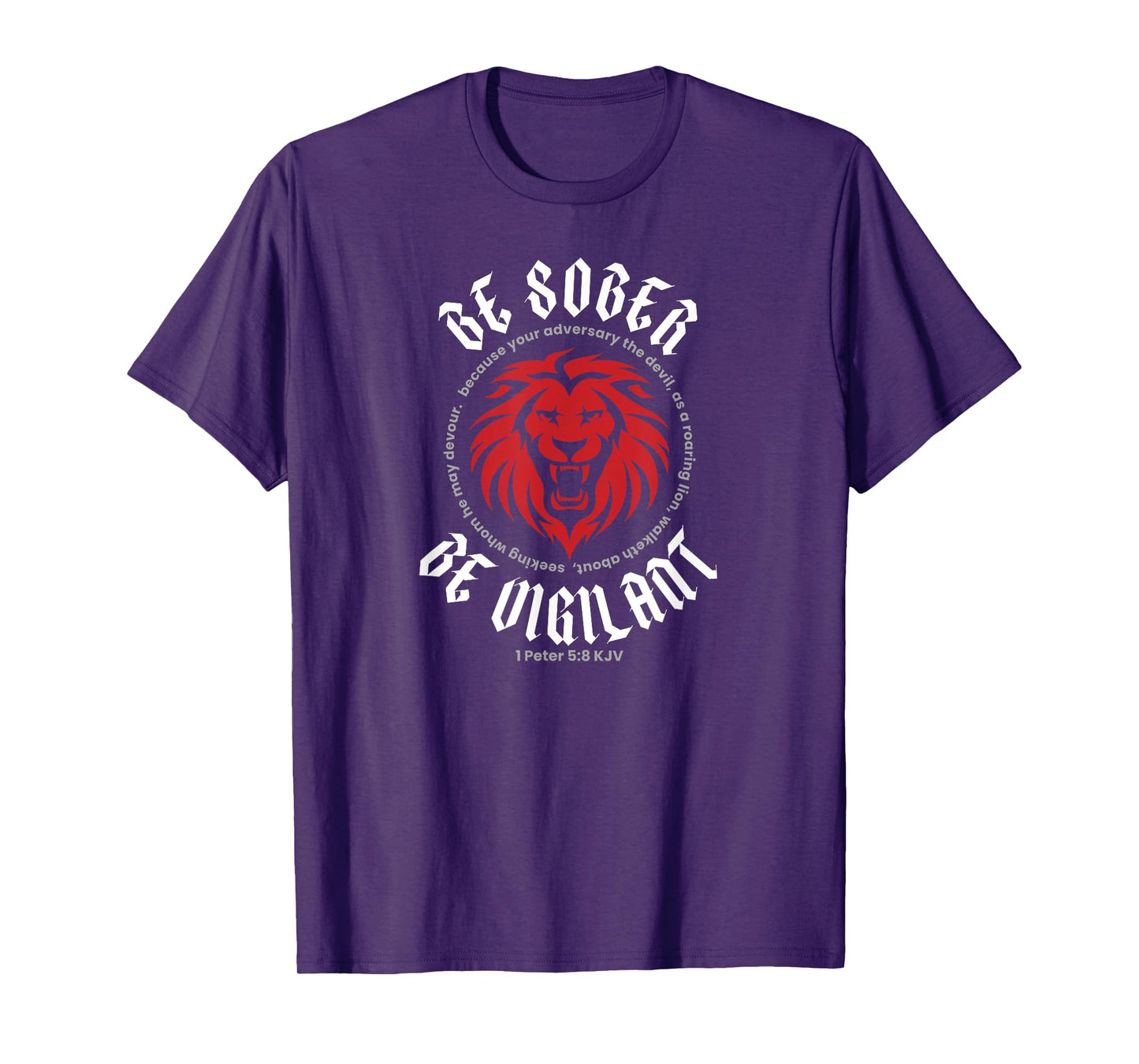 BE SOBER BE VIGILANT (1 Peter 5:8 KJV) T-Shirt