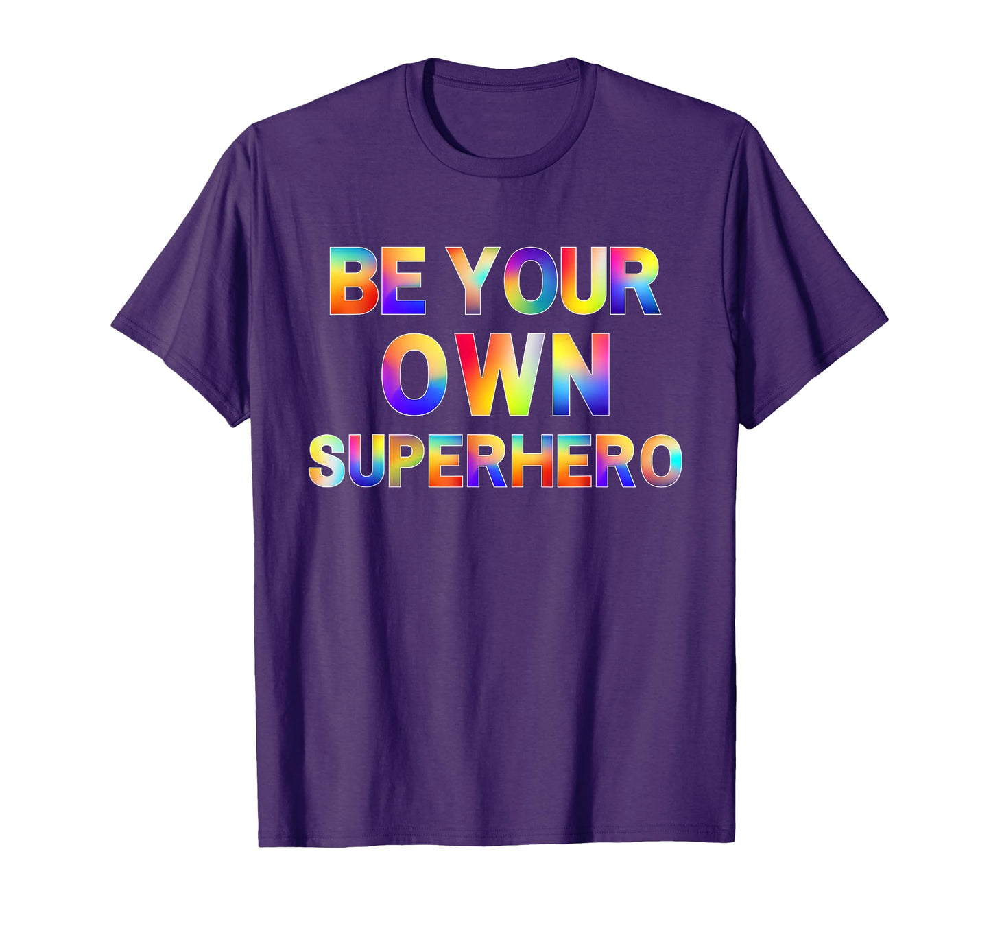 Be Your Own Superhero Inspirational Mental Health Quote T-Shirt