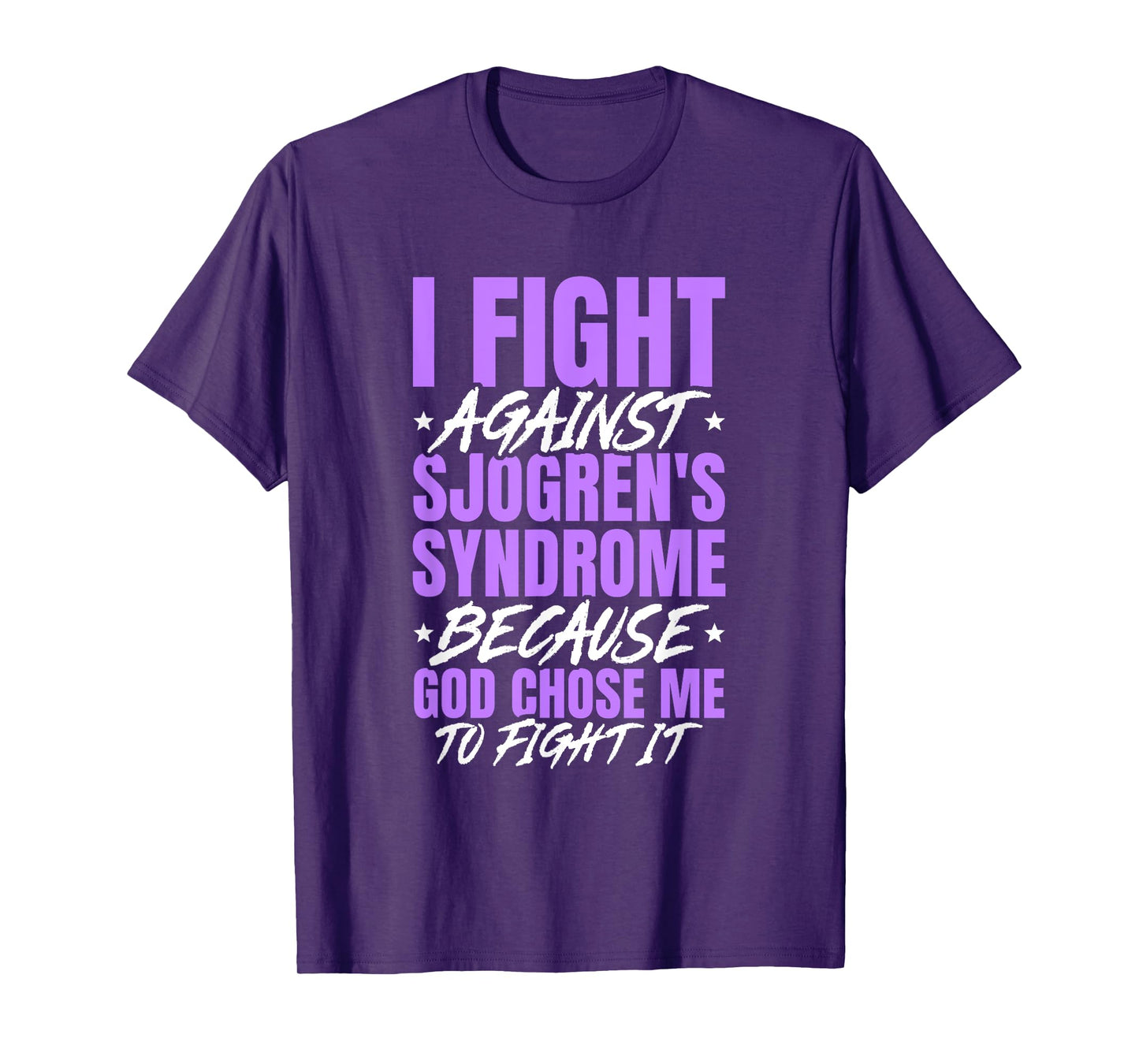 I Fight Sjogren's Syndrome Because God Chose Me To Fight T-Shirt