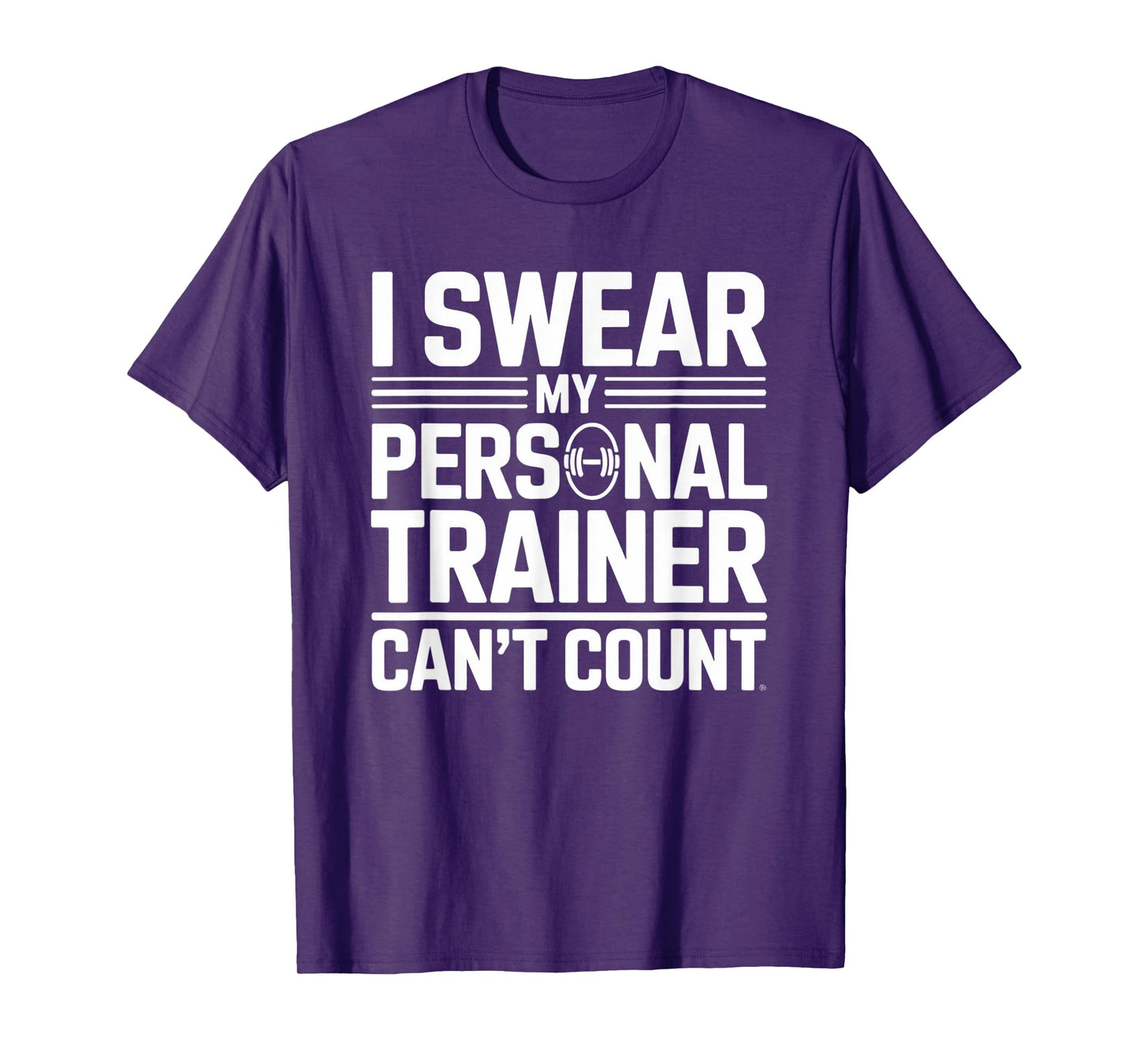 I Swear My Personal Trainer Can’t Count Funny Lifting Quote T-Shirt