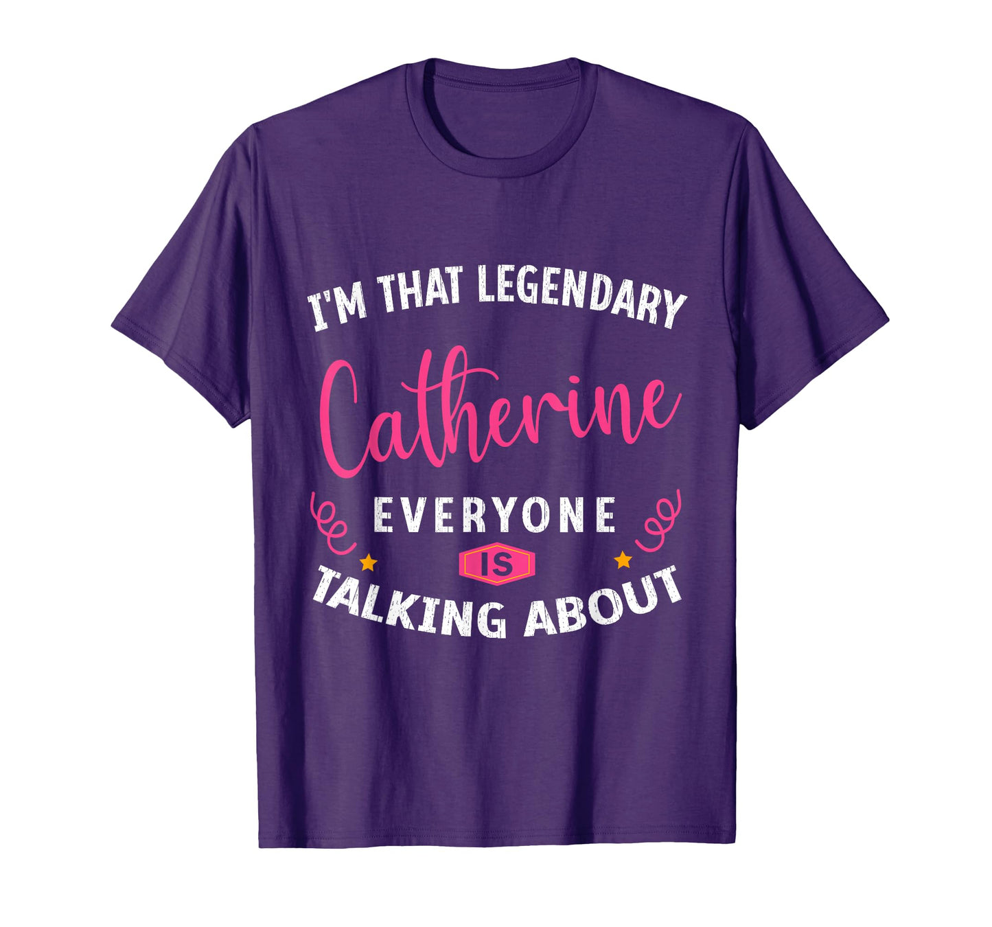 Legendary Catherine First Name Funny Quote For Catherine T-Shirt