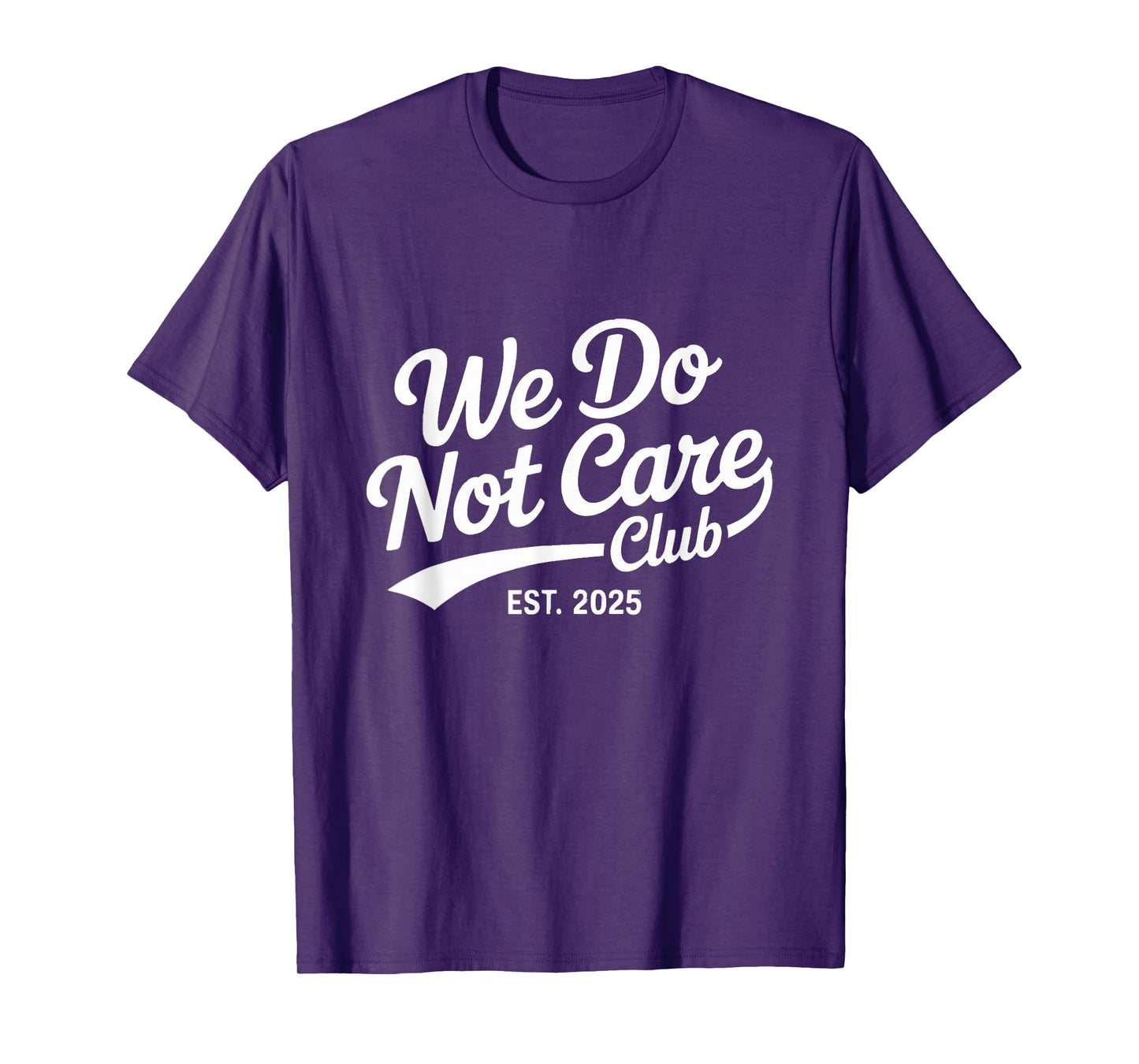 Proud Member Club We Do Not Care Club Humor Joke T-Shirt