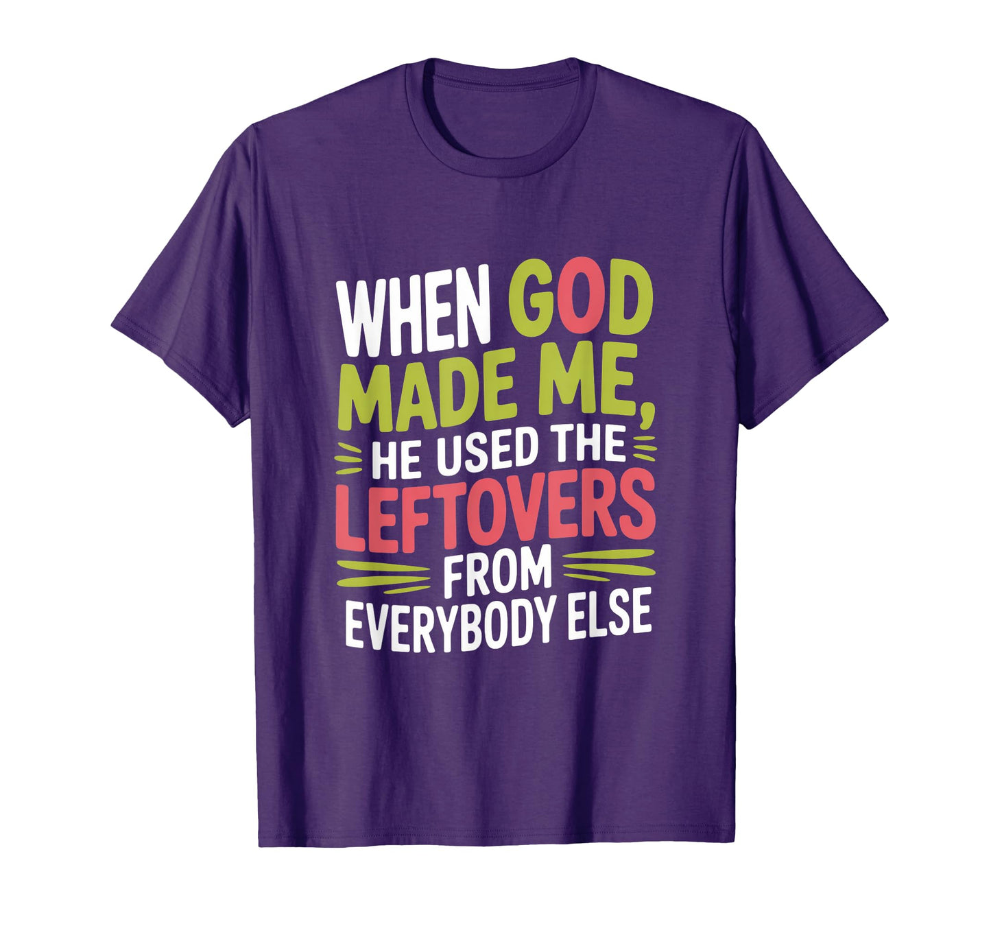 When God Made Me Used Leftovers Humor T-Shirt