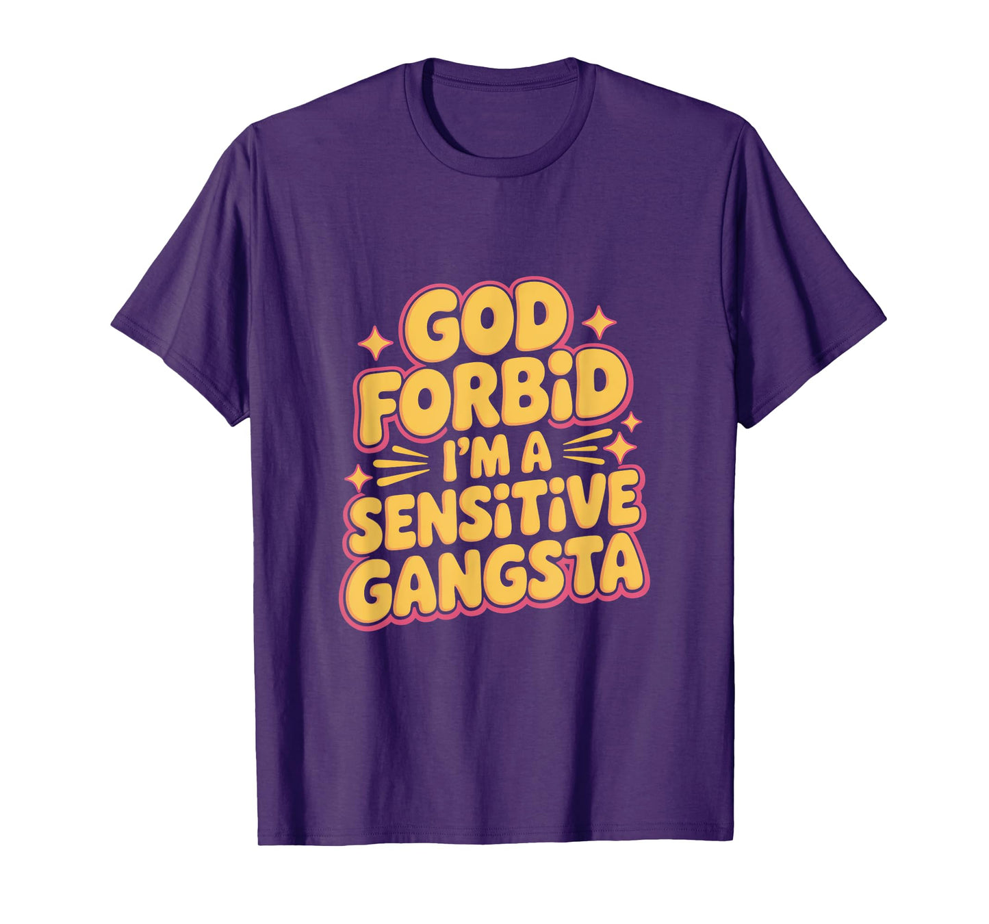 God Forbid I'm A Sensitive Gangsta T-Shirt