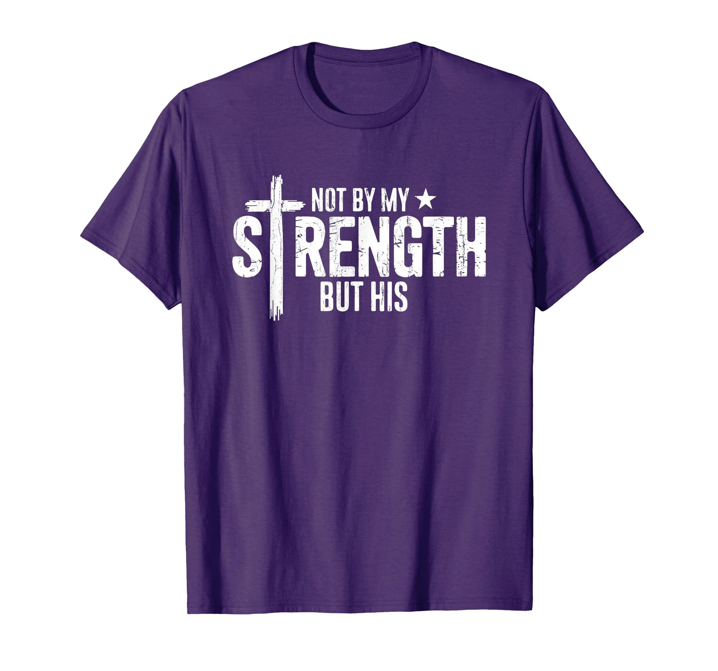 Not by My Strength But His, Christian, Bible Verse T-Shirt