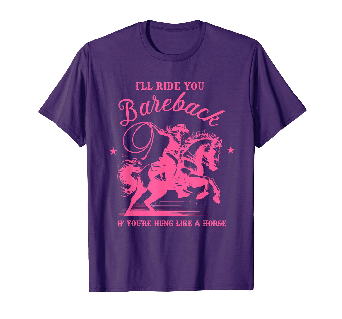I'll Ride You Bareback If You're Hung Like A Horse T-Shirt