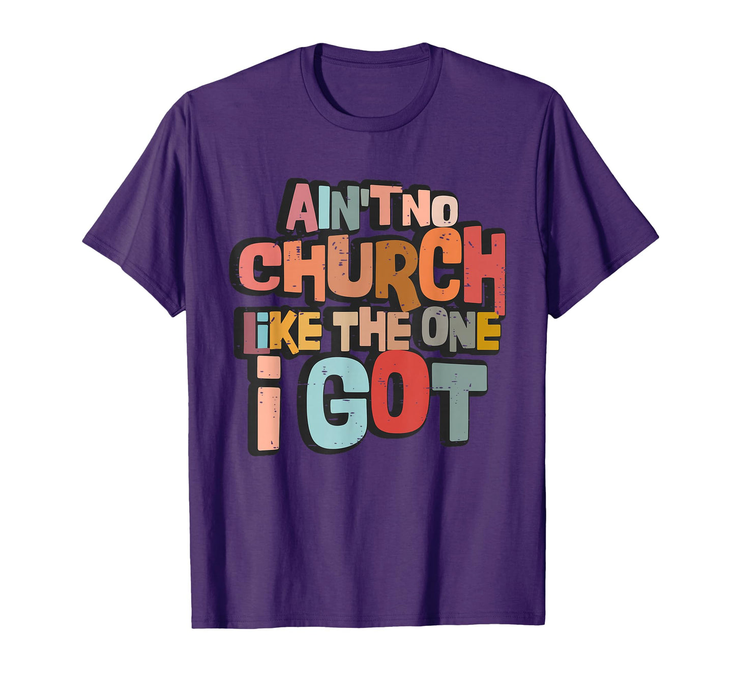 Ain't No Church Like The One I Got Christian Bible Verse T-Shirt