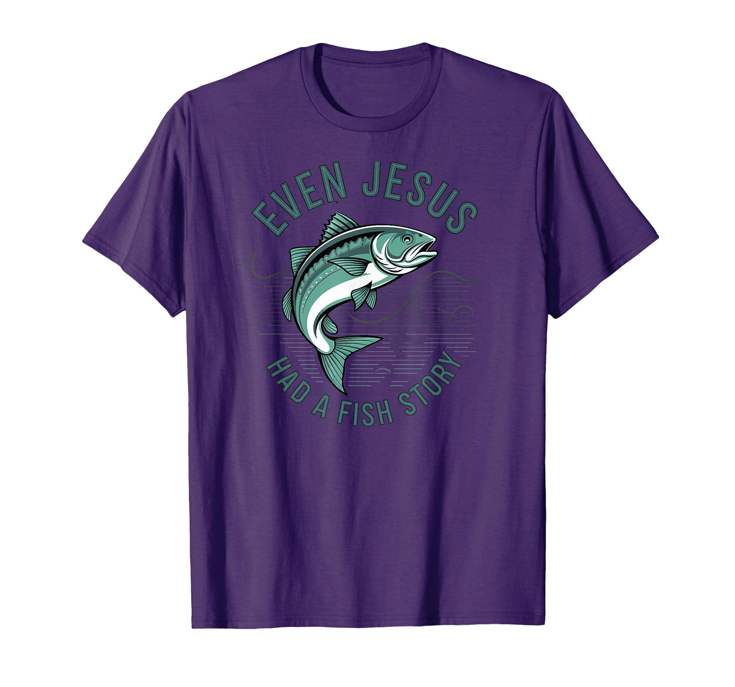 Even Jesus Had a Fish Story Bible Lover Fisherman Fishing T-Shirt