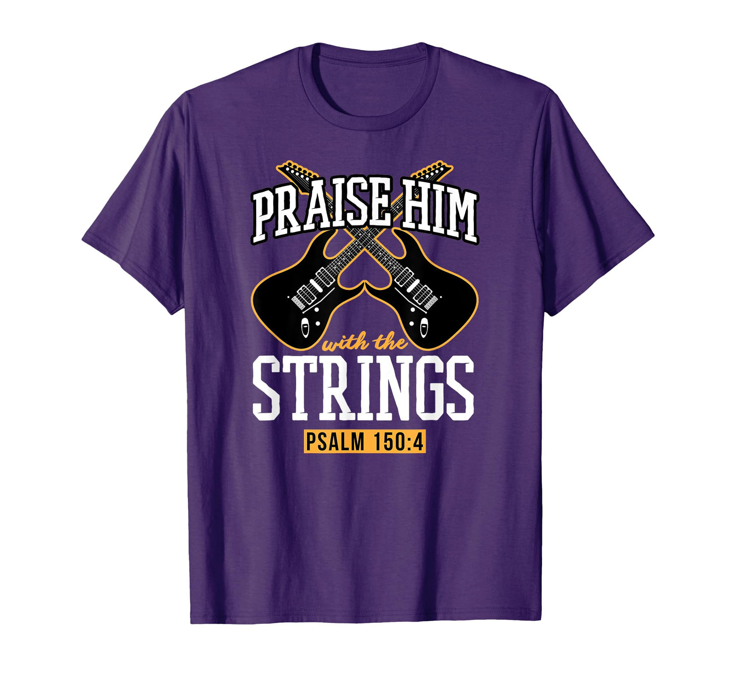 Praise Him With The Strings - Christian Guitar Player Church T-Shirt