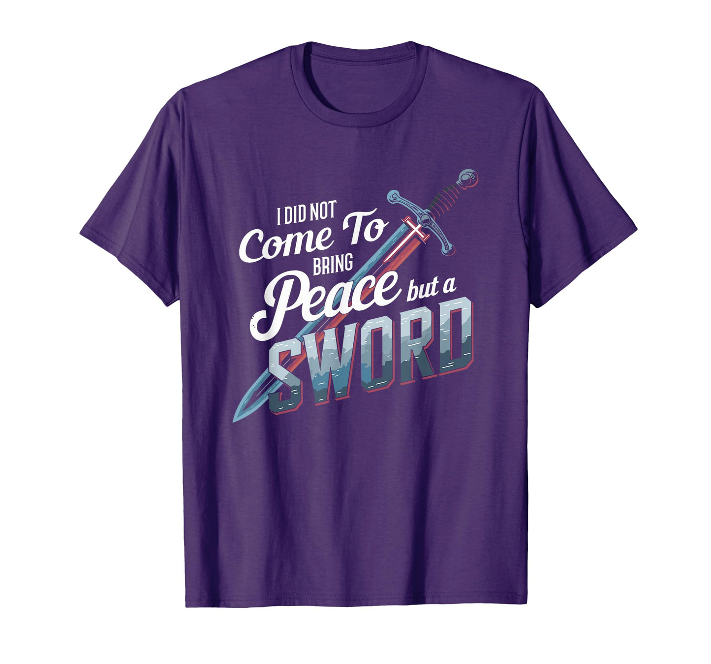 I Did Not Come To Bring Peace But A Sword Christian Cross T-Shirt