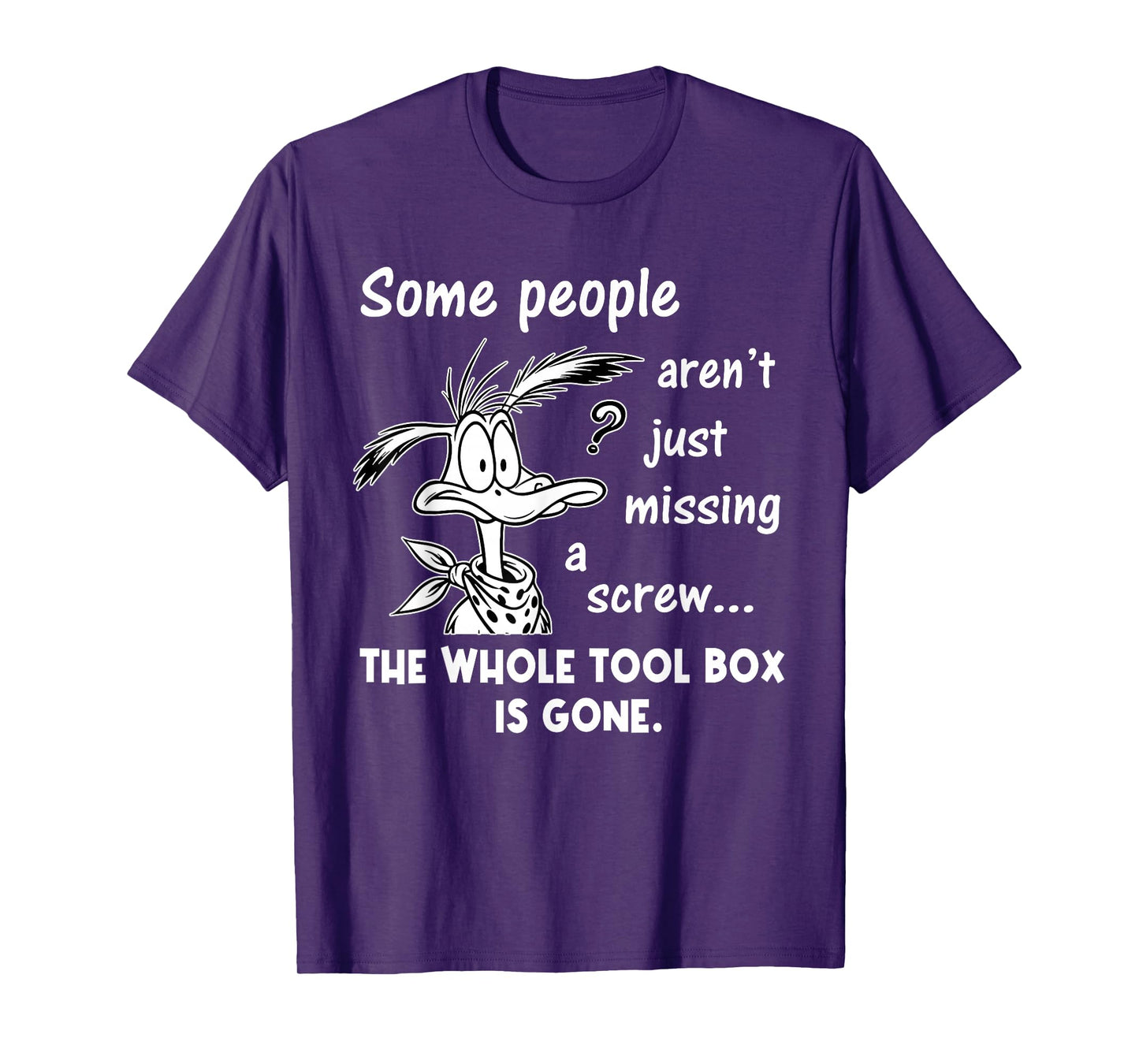 Some People aren't Just Missing A Screw Whole Toolbox Gone T-Shirt