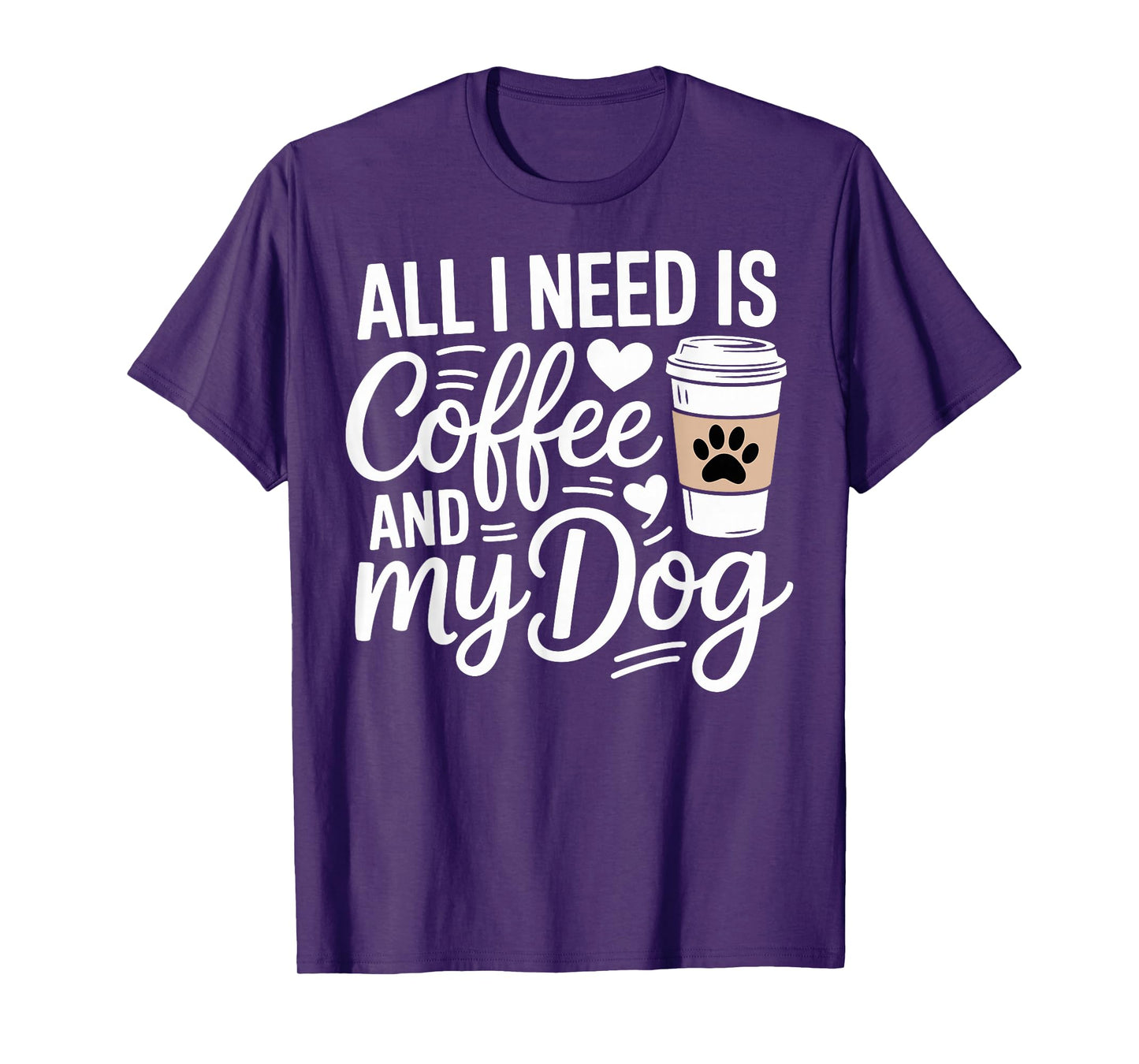 All I Need Is Coffee And My Dog Funny Dog Mom Dog Dad T-Shirt