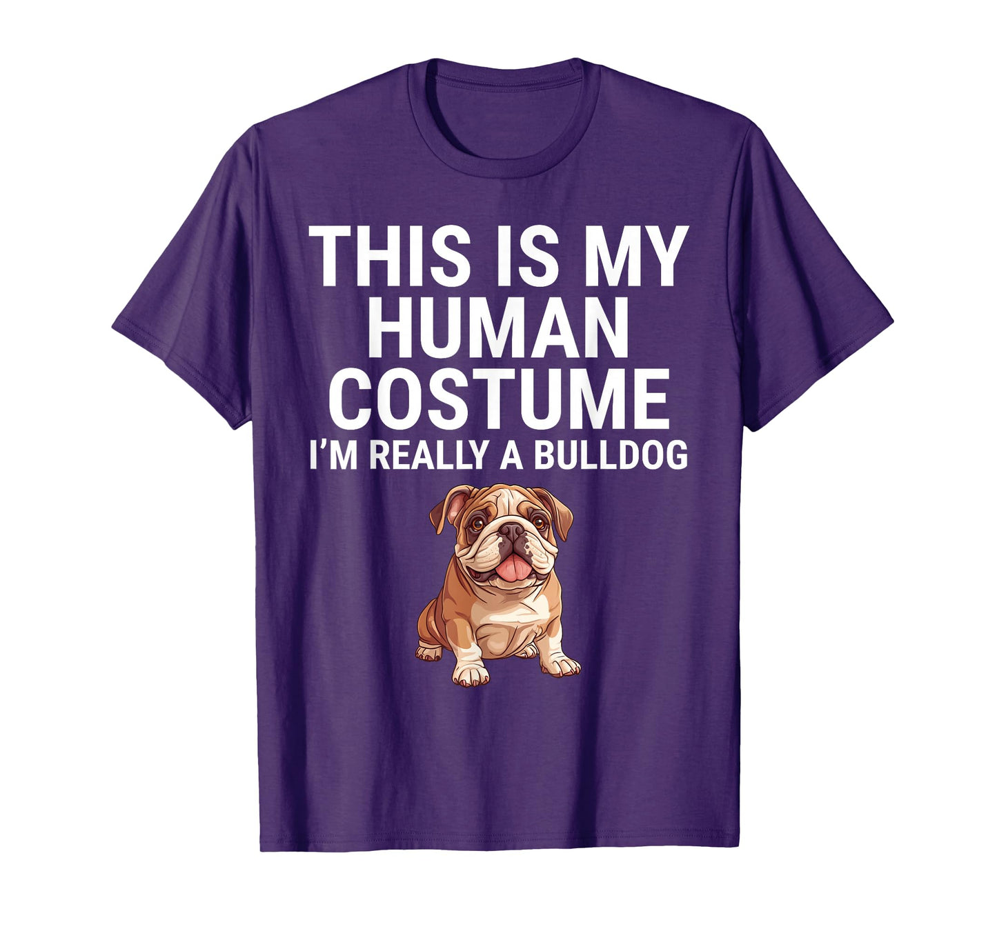 This Is My Human Costume I'm Really A Bulldog Dog Halloween T-Shirt