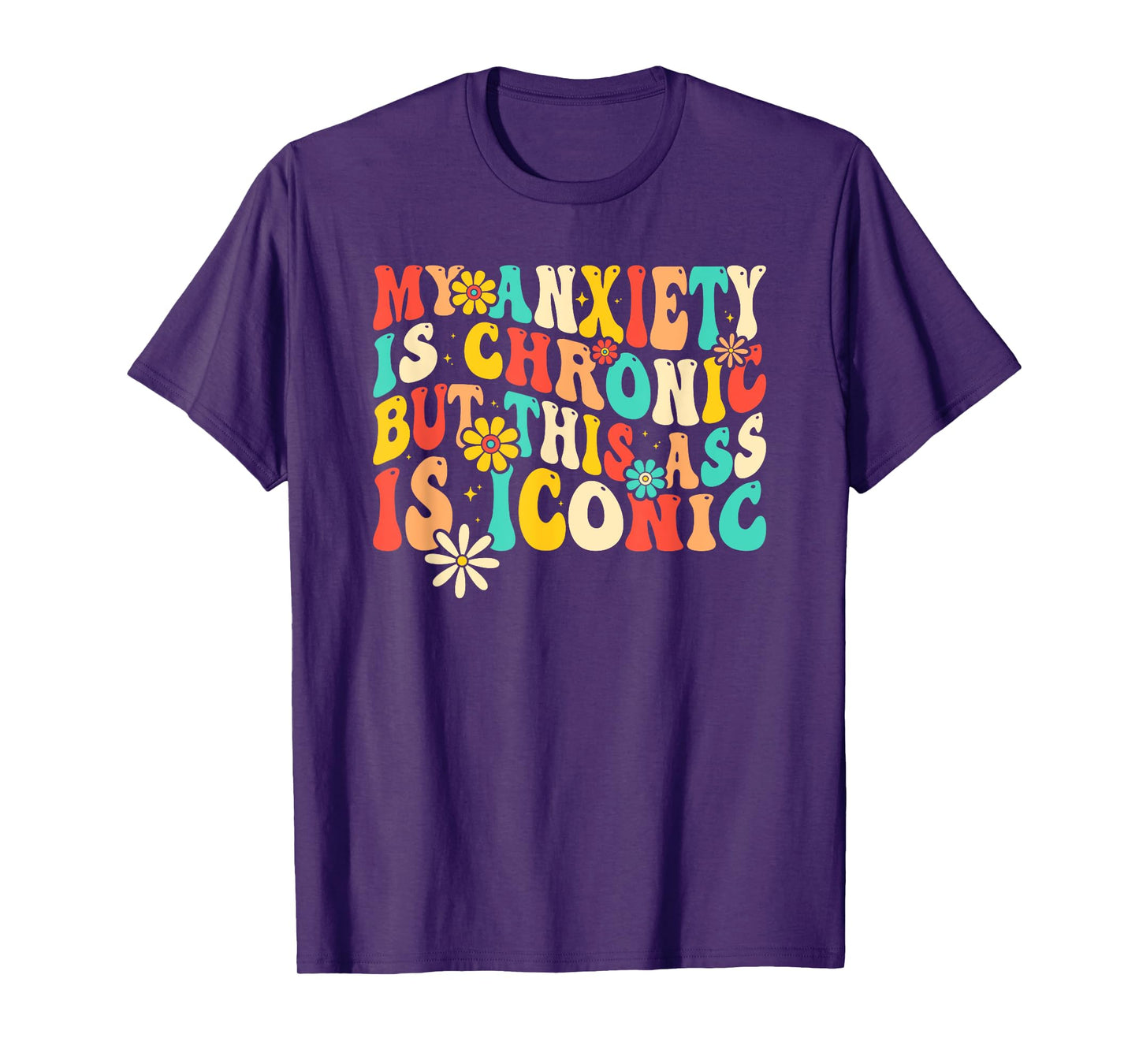 Anxiety Attack Gifts My Anxiety Is Chronic But This Ass Is Iconic Unisex-Adults Retro Groovy Anxiety Design T-Shirt Black Small
