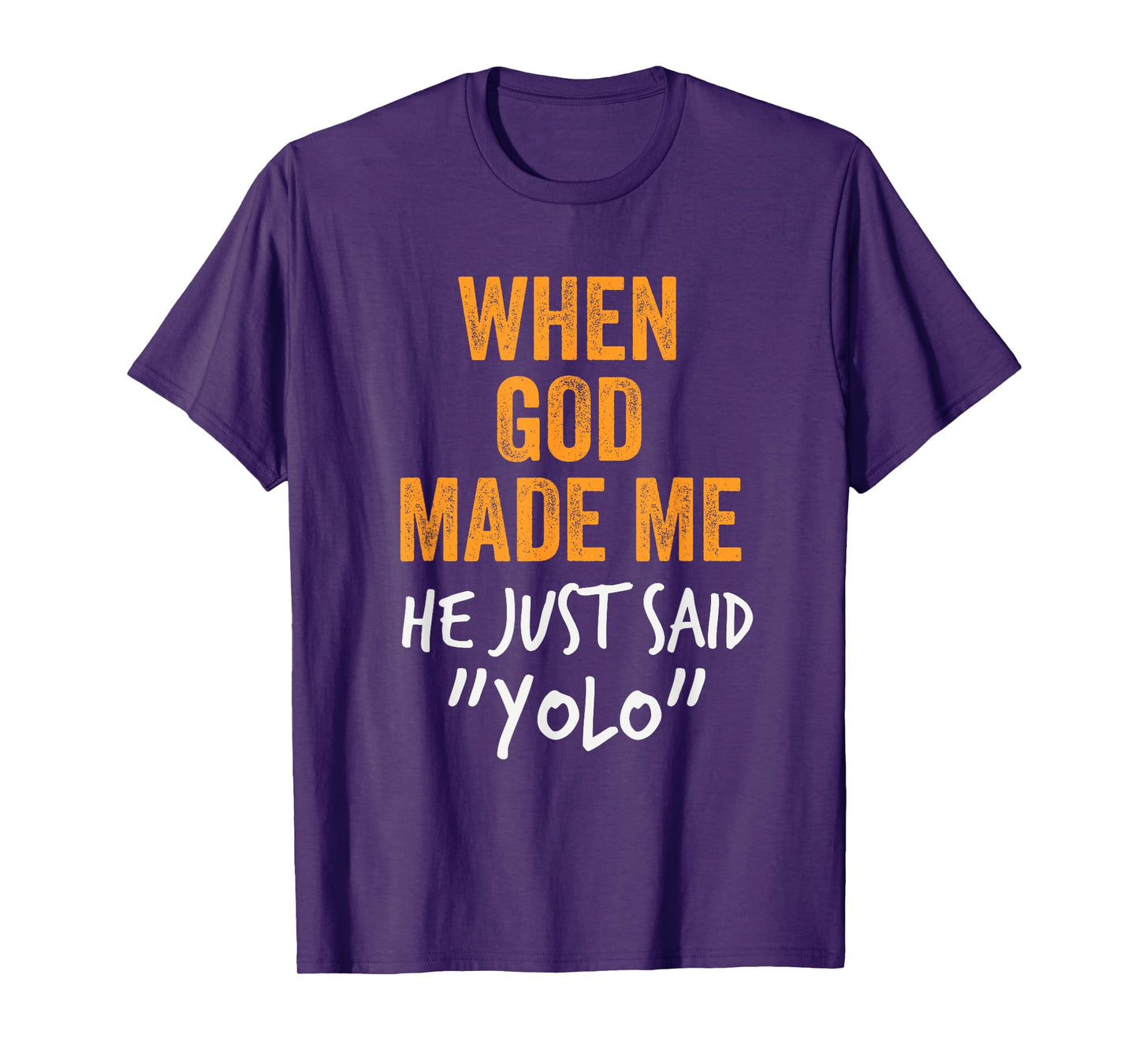 When God Made Me He Said YOLO Funny Chaotic Design T-Shirt