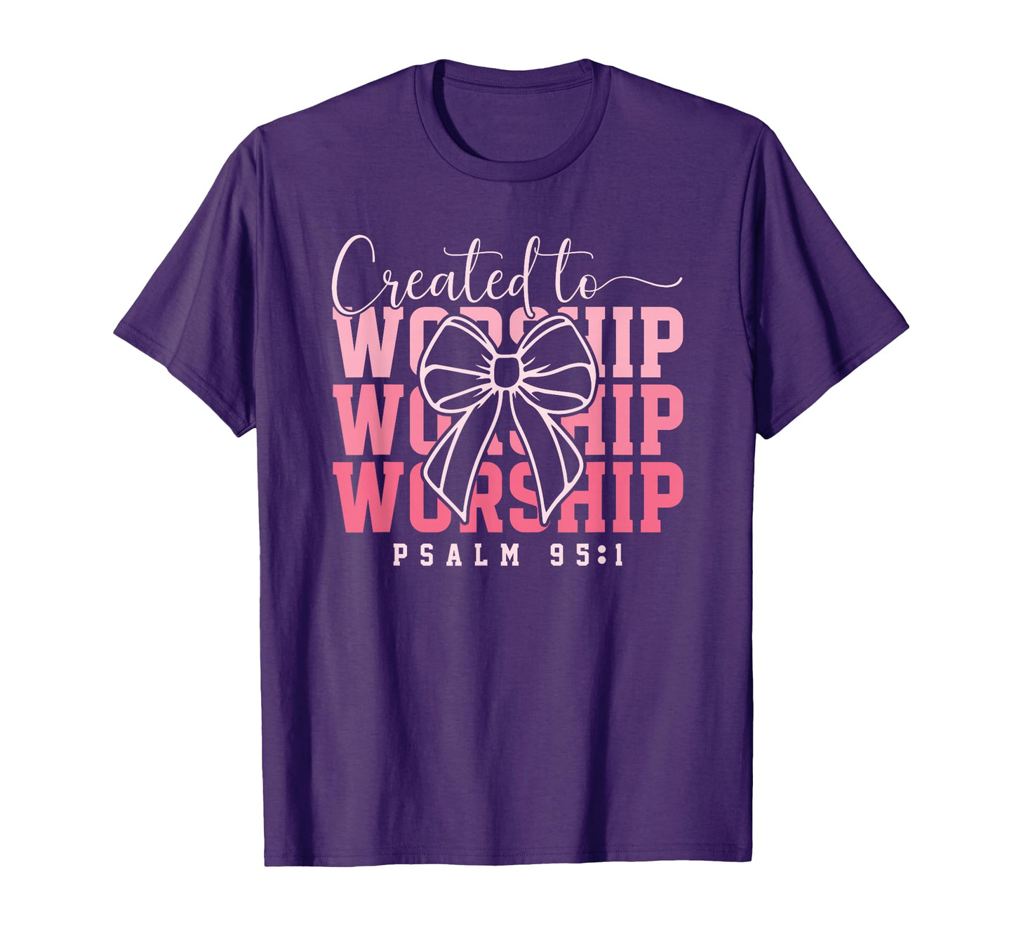 Created To Worship Psalm 95:1 T-Shirt