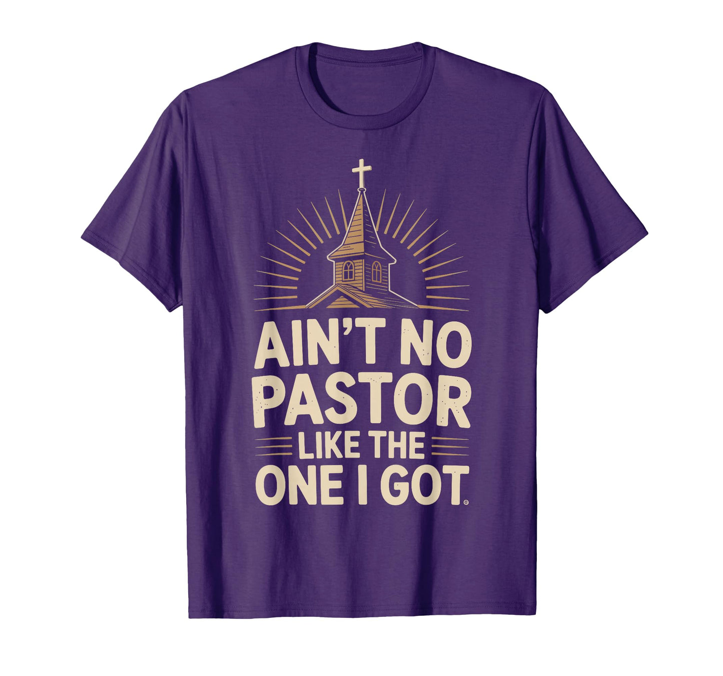 Ain't No Pastor Like The One I Got T-Shirt