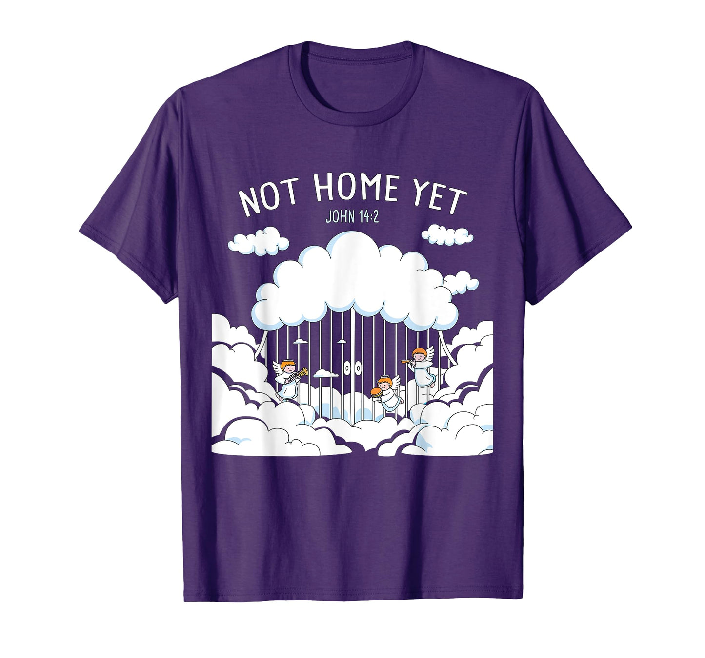 Not Home Yet – John 14:2 Christian Faith Jesus Quote Heaven T-Shirt